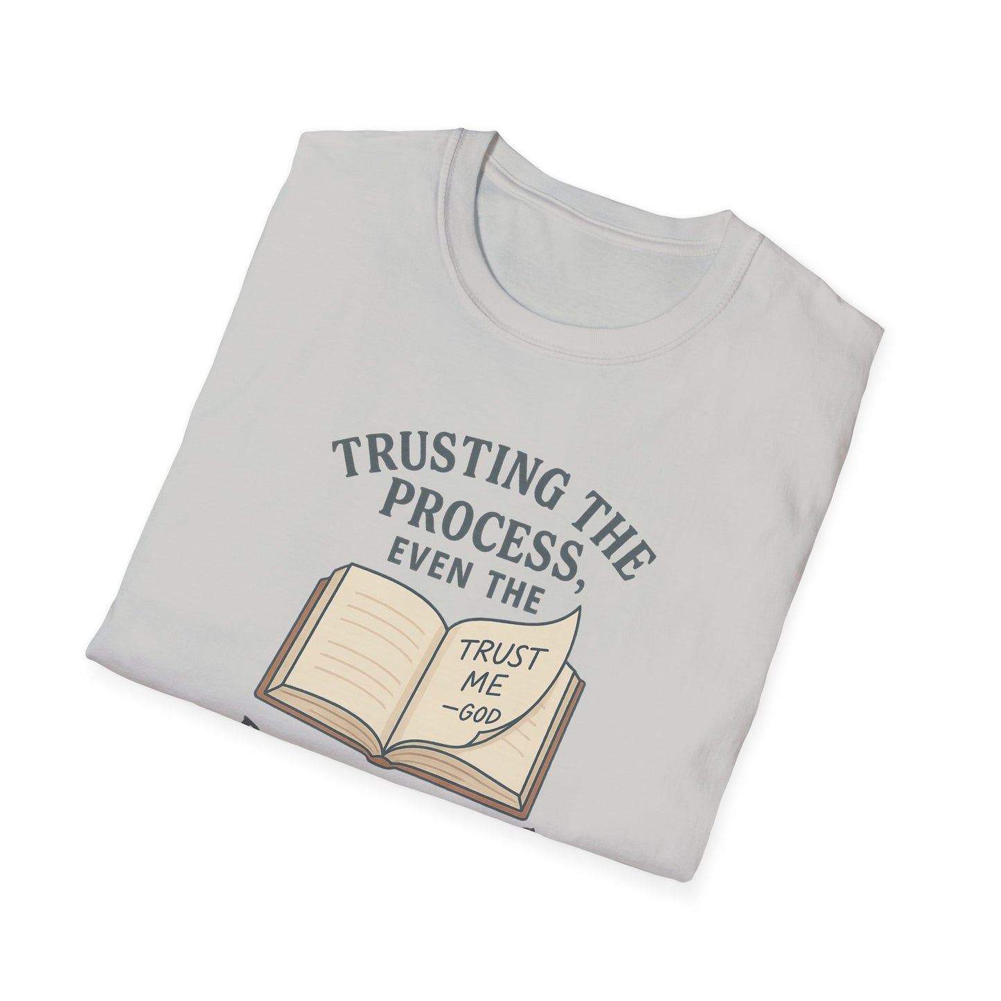 "Trust the Process", Trust in God, Casual Tee for Him or Her