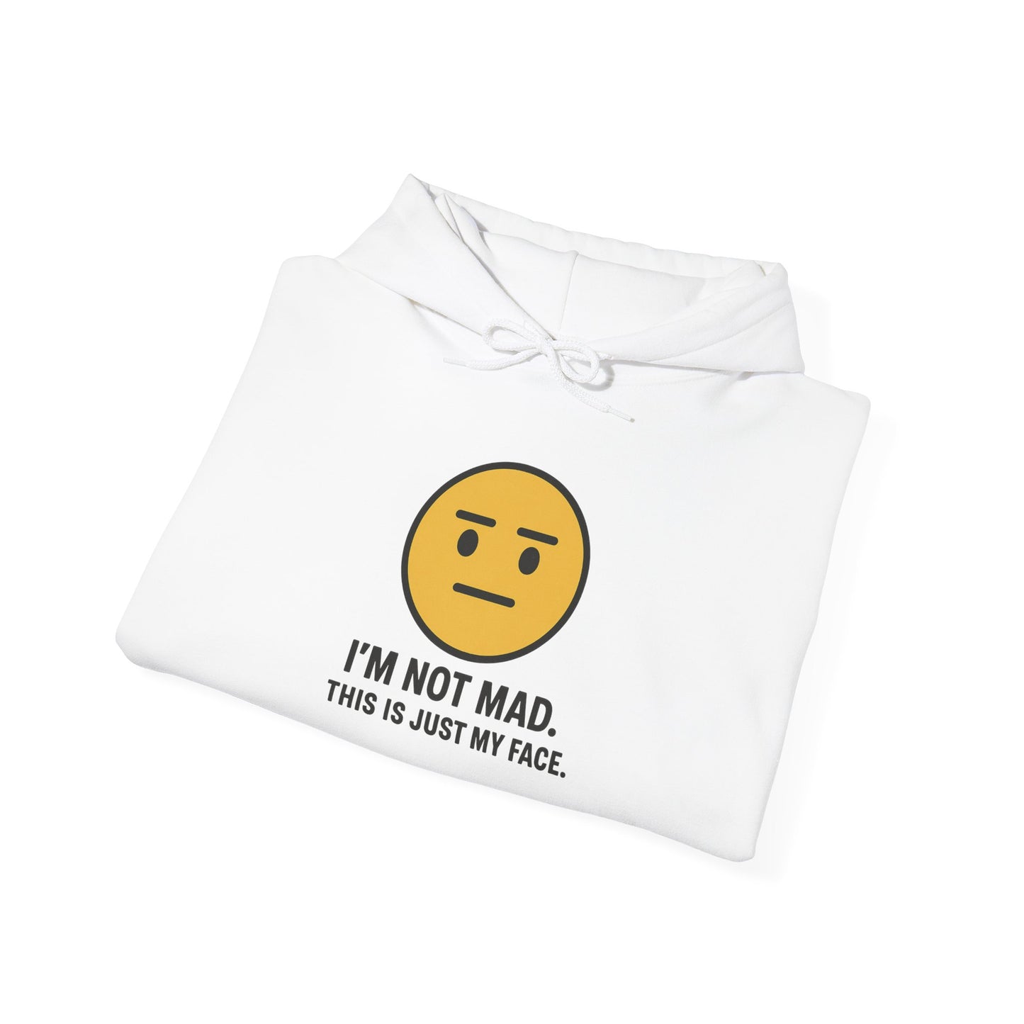 "I'm Not Mad, That's Just My Face" Humorous Hooded Sweatshirt