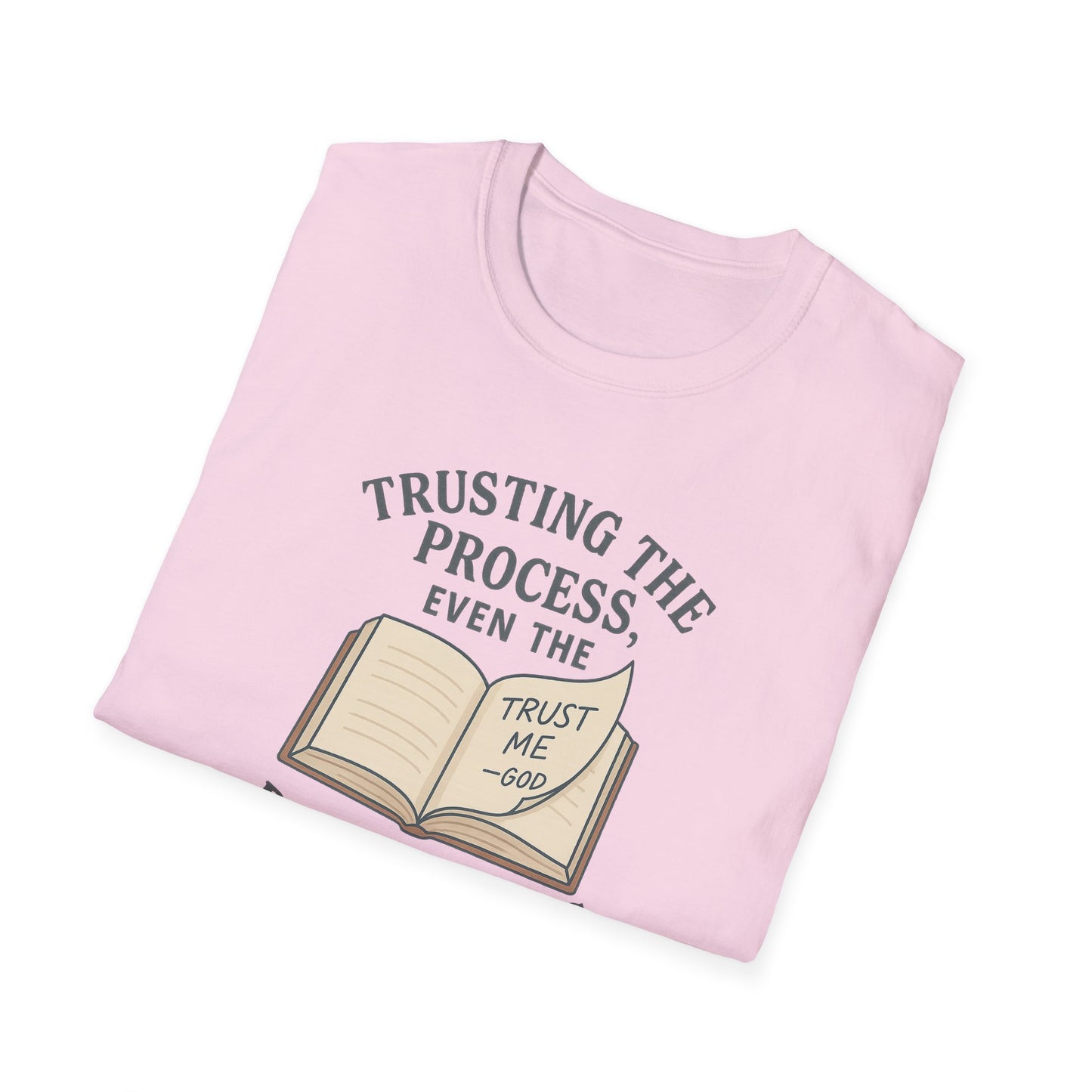 "Trust the Process", Trust in God, Casual Tee for Him or Her