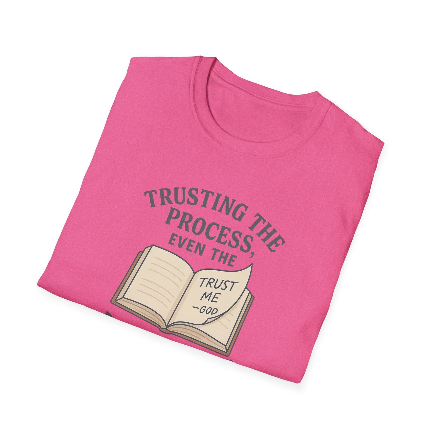 "Trust the Process", Trust in God, Casual Tee for Him or Her