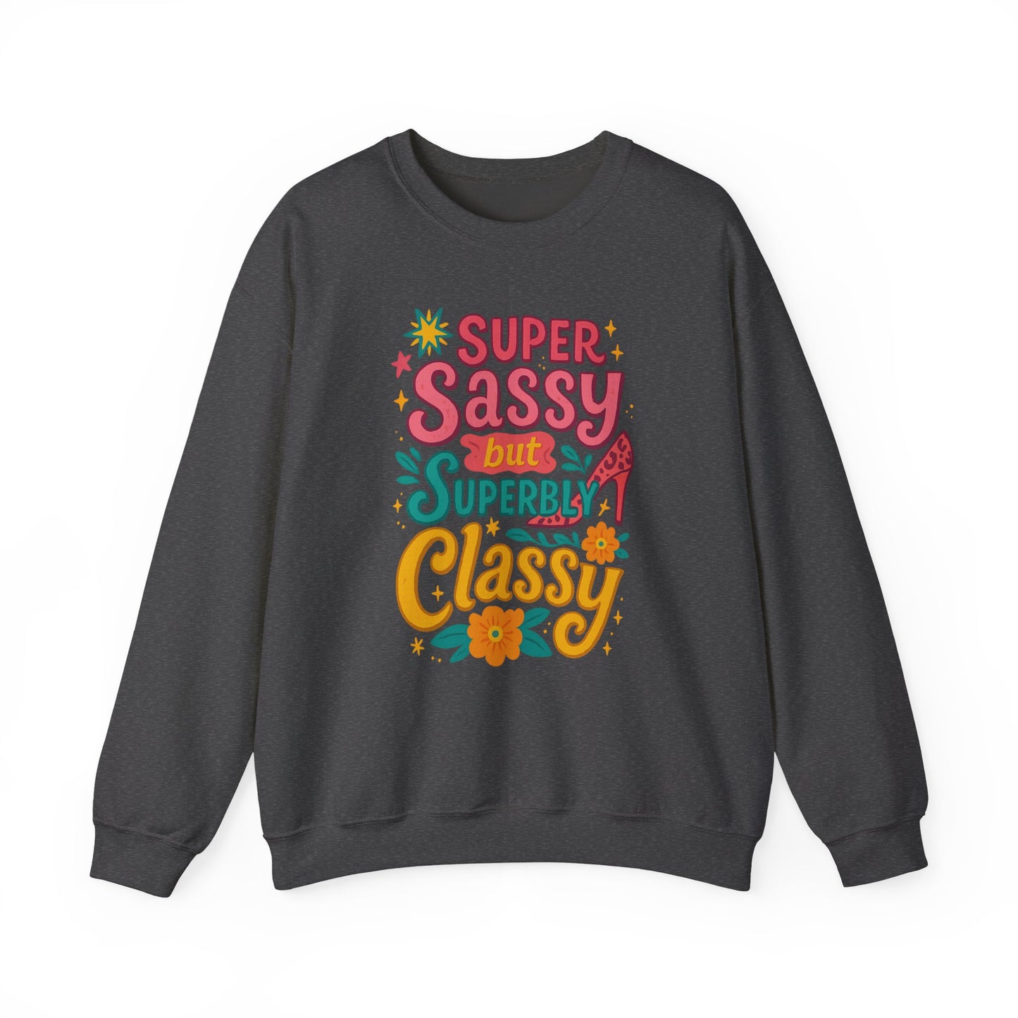 "Super Sassy, but Superbly Classy" Cozy Crewneck Sweatshirt