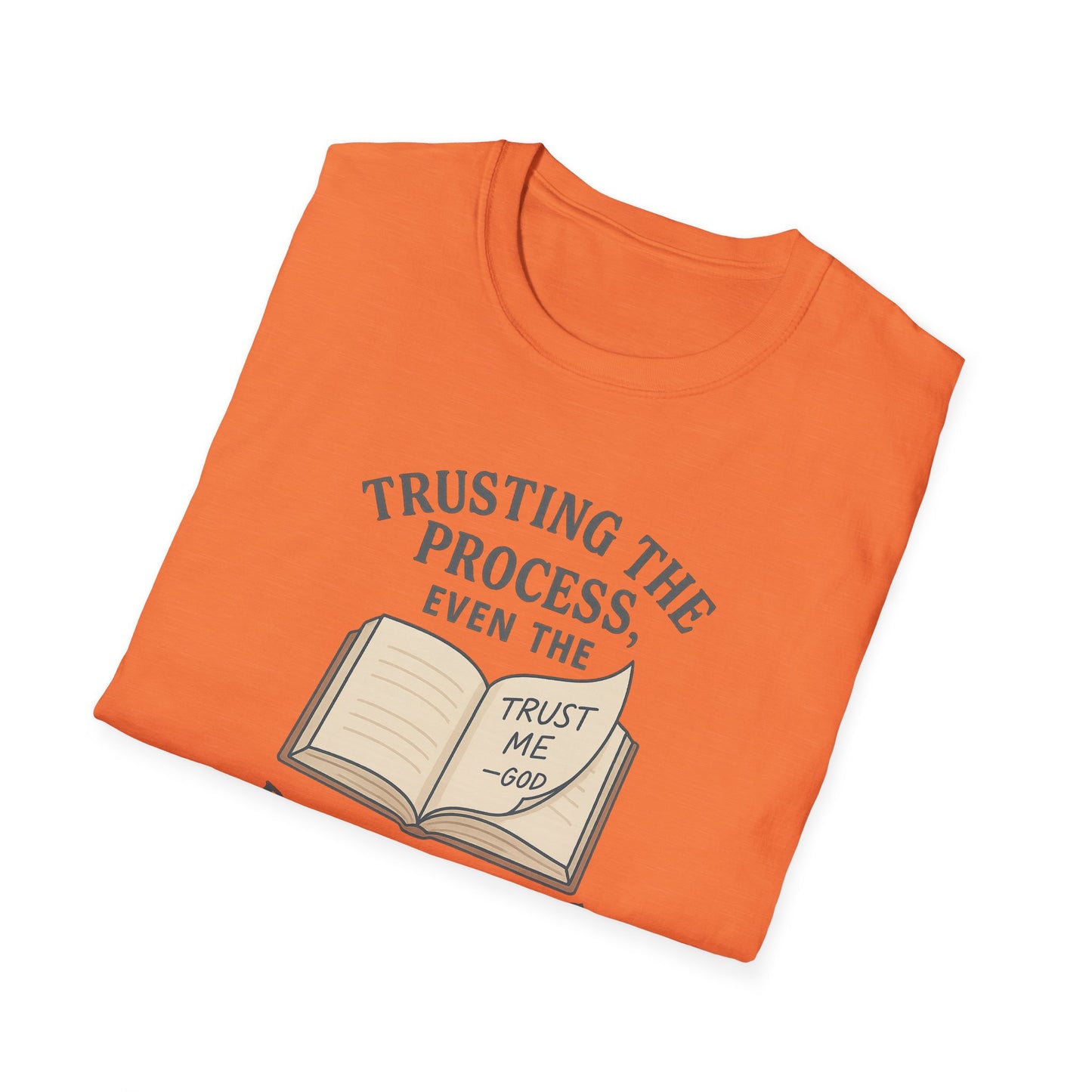 "Trust the Process", Trust in God, Casual Tee for Him or Her