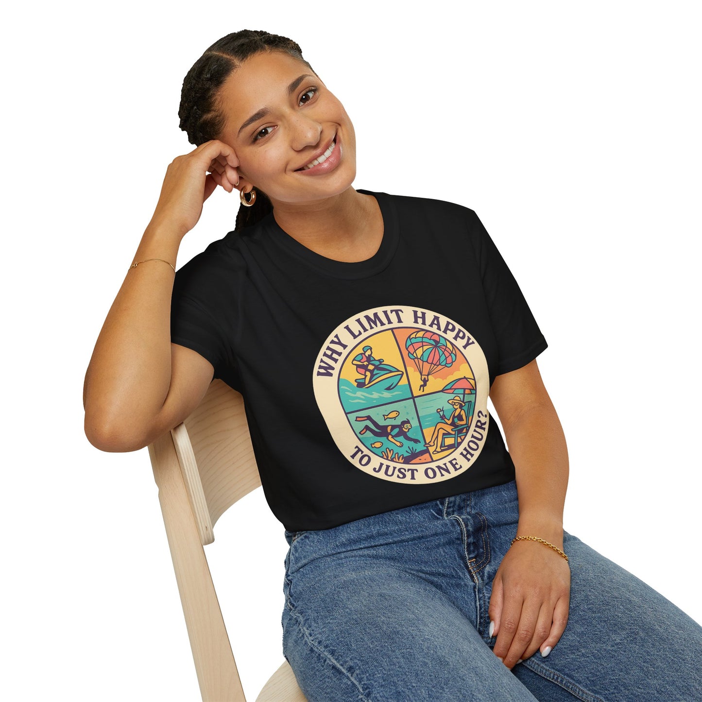 "Why Limit Happy to Just One Hour?" Summer Vibes Tee-Shirt for Him or Her