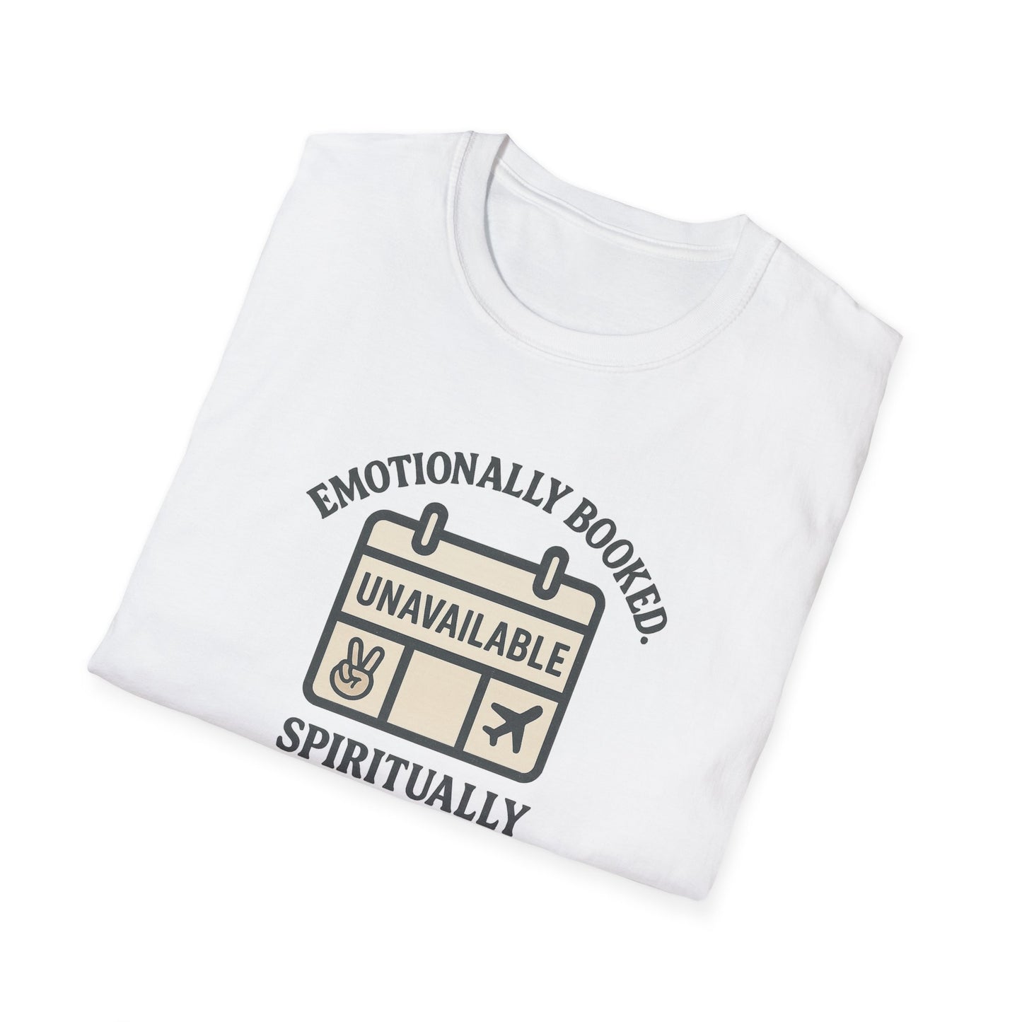 "Emotionally Booked Spiritually Unavailable" Playful T-Shirt