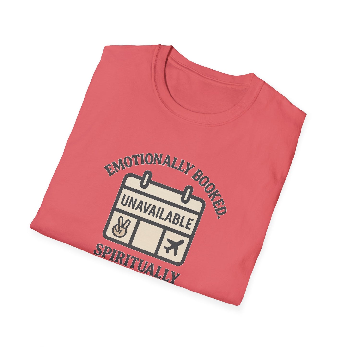 "Emotionally Booked Spiritually Unavailable" Playful T-Shirt