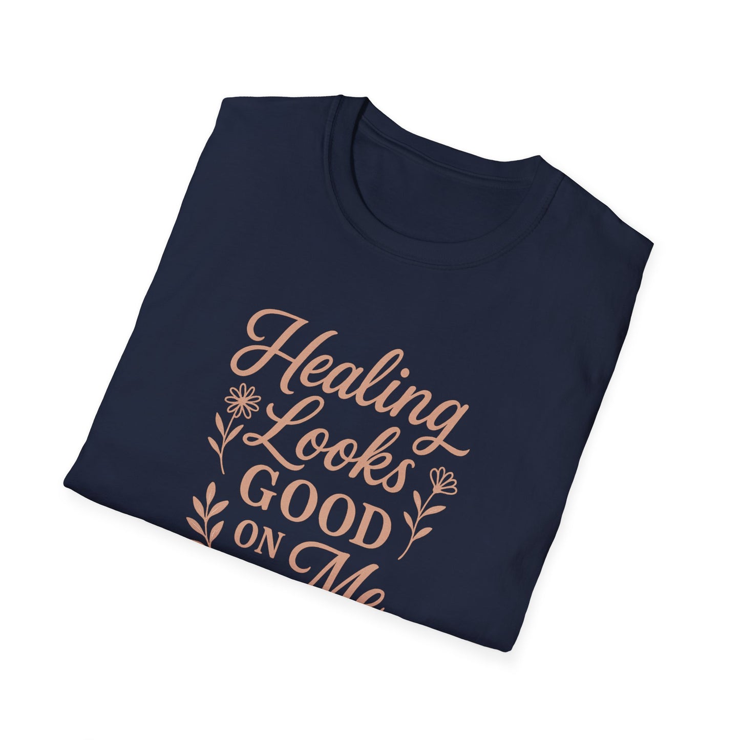 "Healing Looks Good on Me" Softstyle Positivity Tee-Shirt