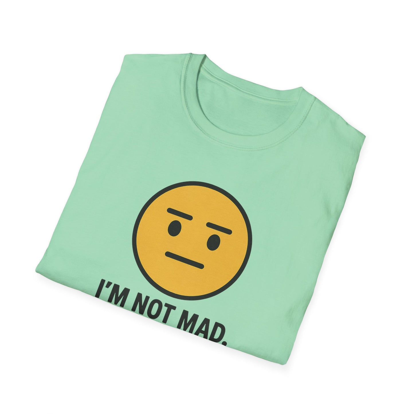 "I’m Not Mad, This is Just My Face" Humorous Tee Shirt