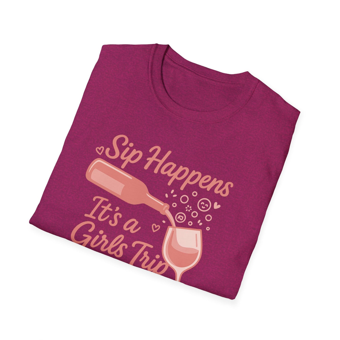 Girls' Trip, "Sip Happens" Wine Lovers/Friends Tee
