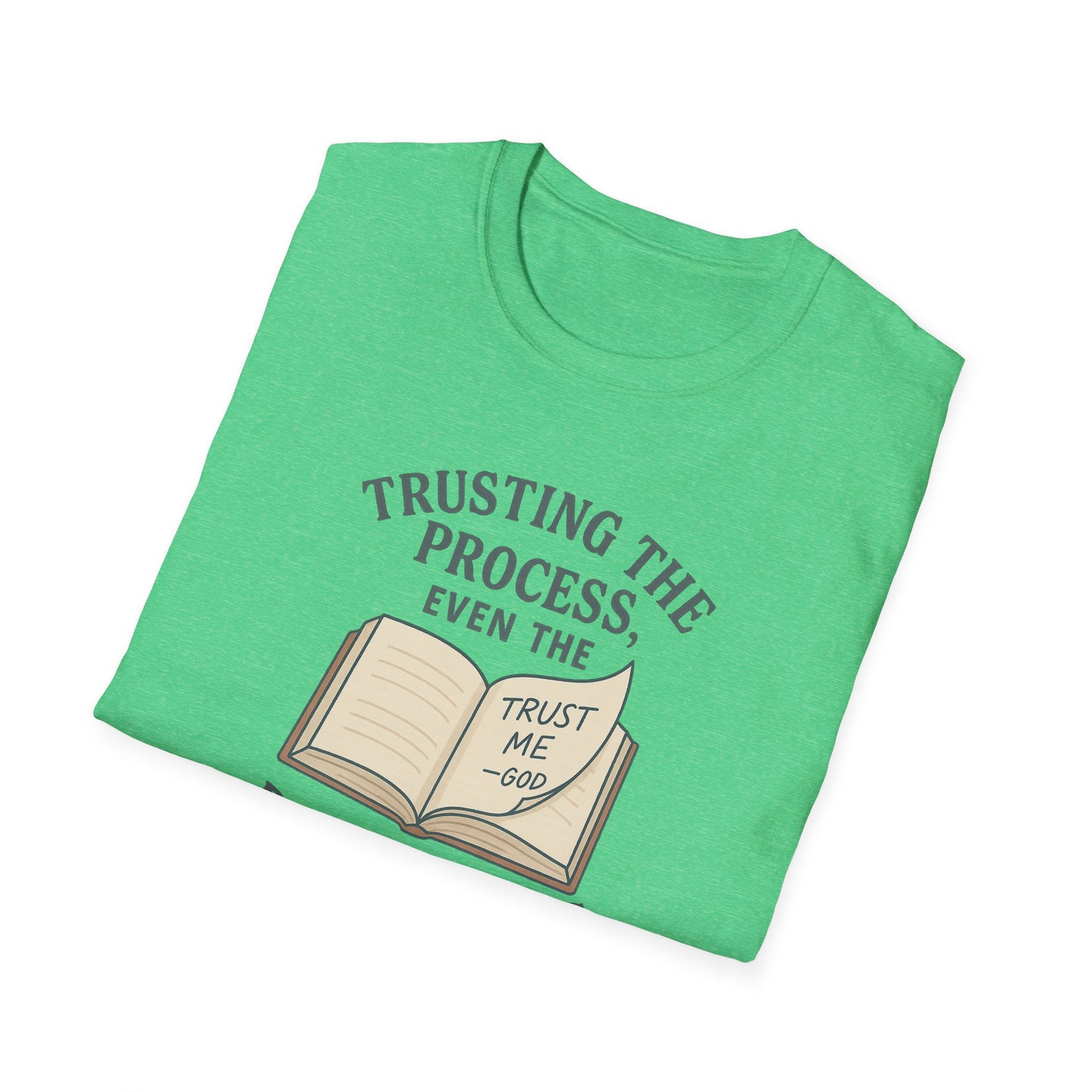 "Trust the Process", Trust in God, Casual Tee for Him or Her