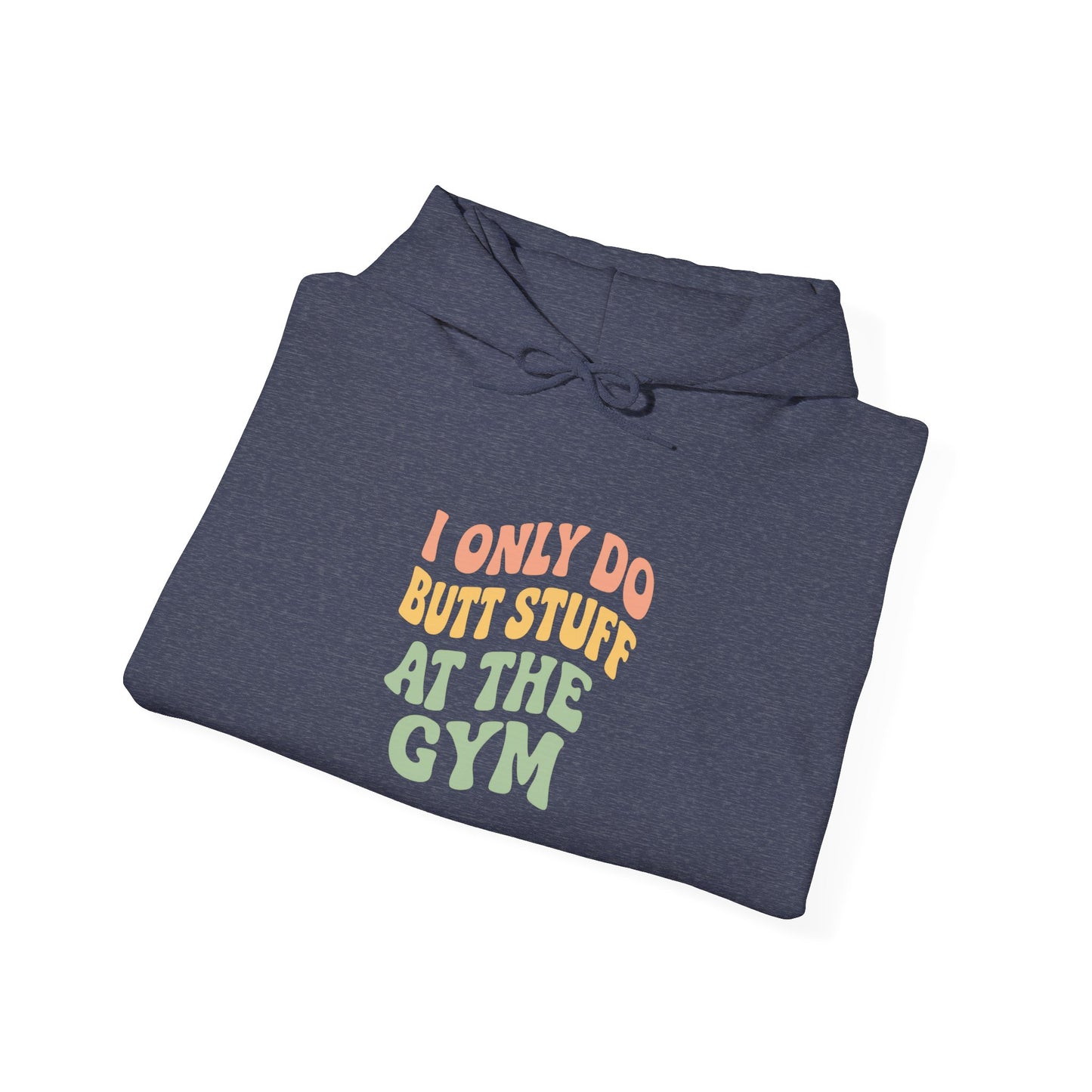Grit Forge Athletics - "I Only Do Butt Stuff at the Gym" Motivational Hoodie for Gym Lovers