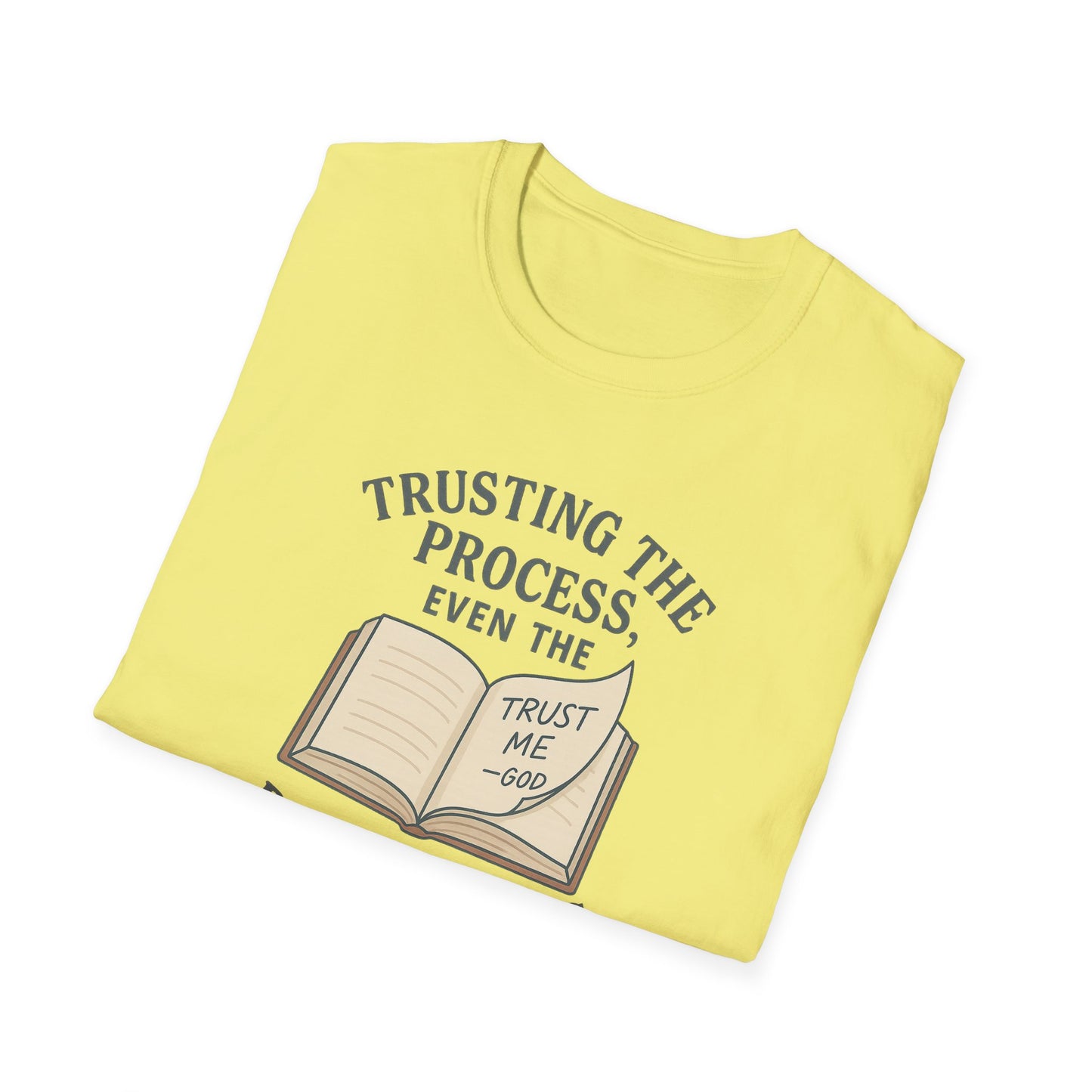 "Trust the Process", Trust in God, Casual Tee for Him or Her