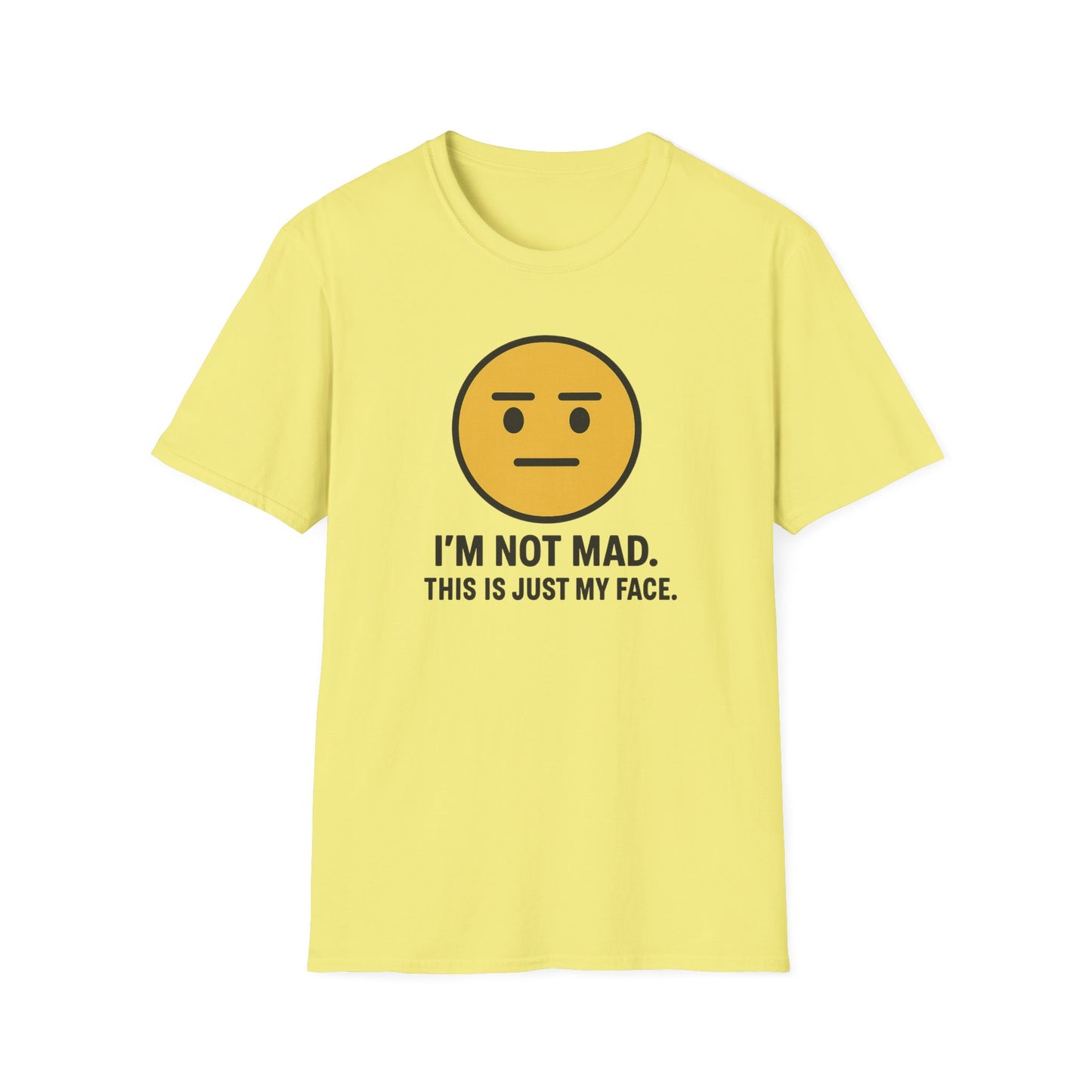 "I’m Not Mad, This is Just My Face" Humorous Tee Shirt