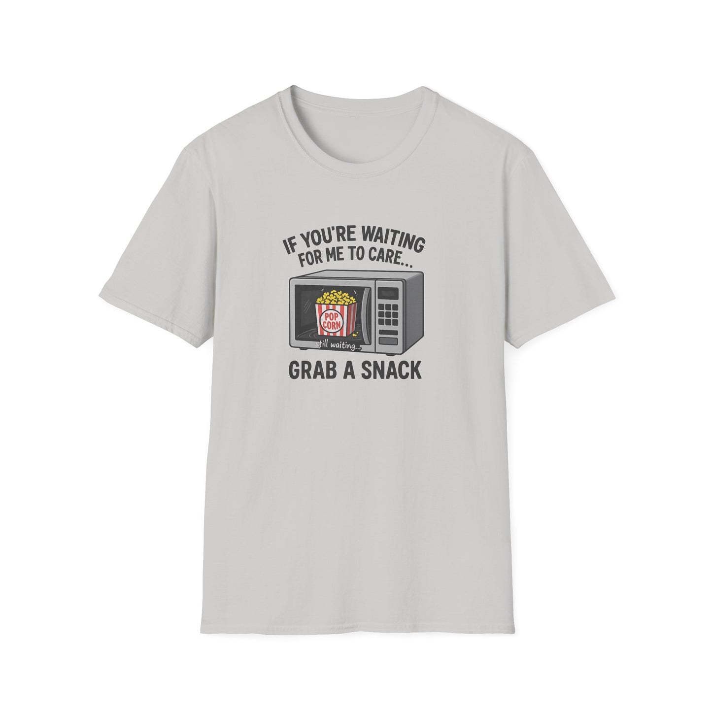 "If You're Waiting for Me to Care, Grab a Snack" Snarky Graphic-Tee