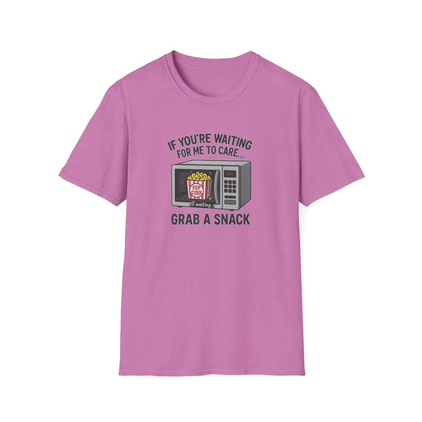"If You're Waiting for Me to Care, Grab a Snack" Snarky Graphic-Tee