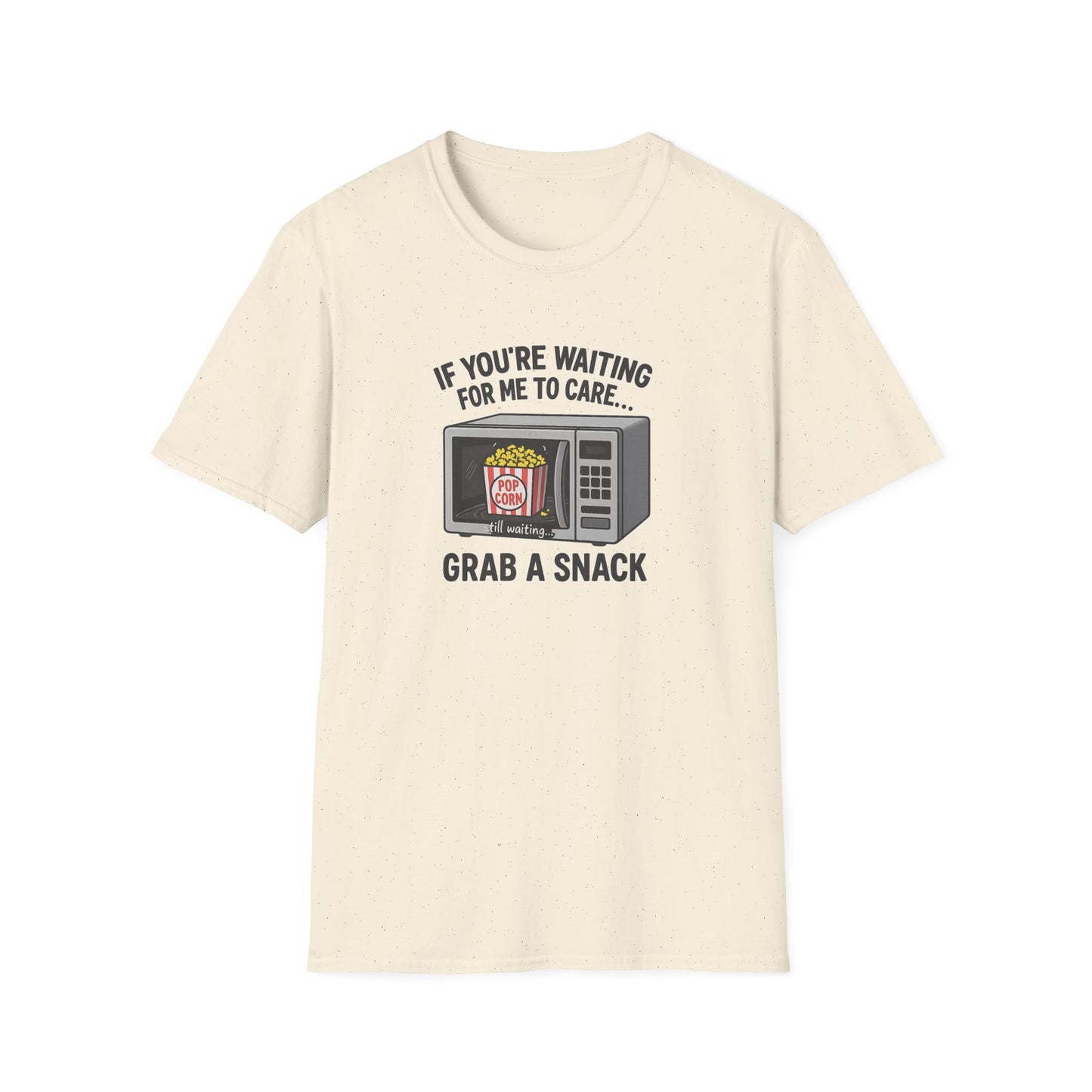 "If You're Waiting for Me to Care, Grab a Snack" Snarky Graphic-Tee