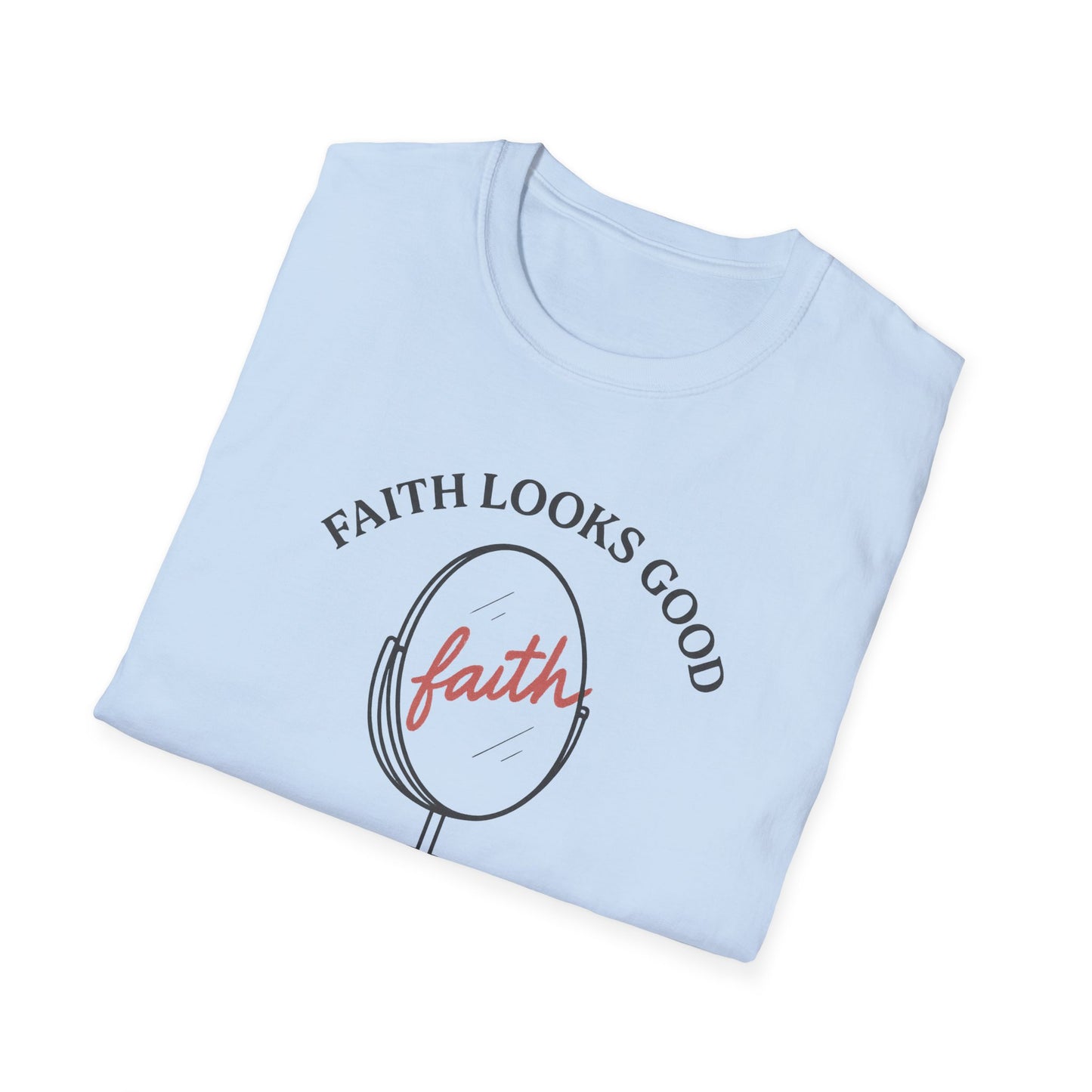 "Faith Looks Good on You" Inspirational Tee-Shirt
