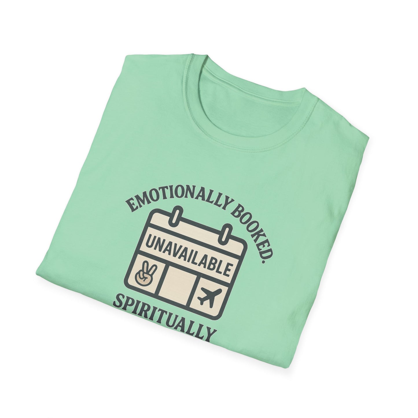 "Emotionally Booked Spiritually Unavailable" Playful T-Shirt