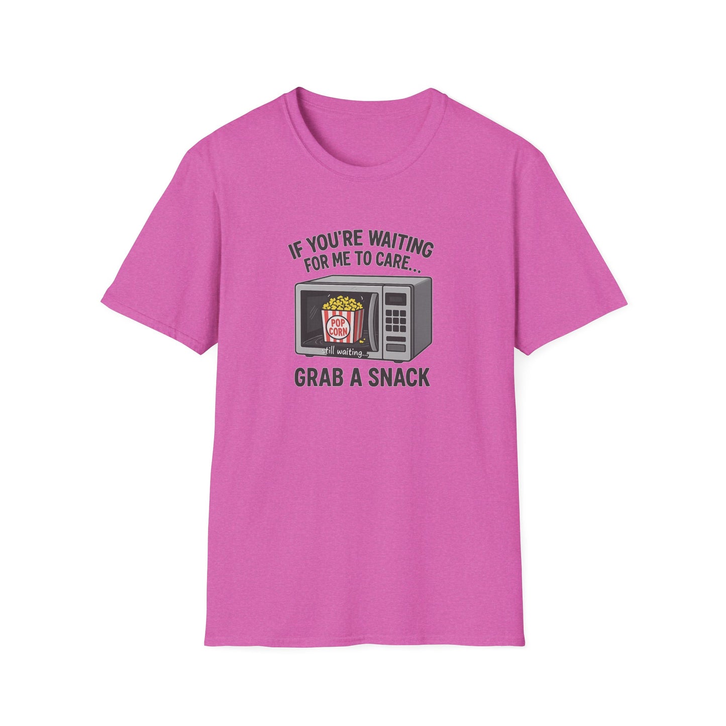 "If You're Waiting for Me to Care, Grab a Snack" Snarky Graphic-Tee