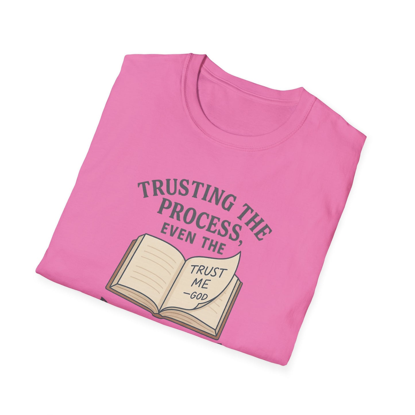 "Trust the Process", Trust in God, Casual Tee for Him or Her