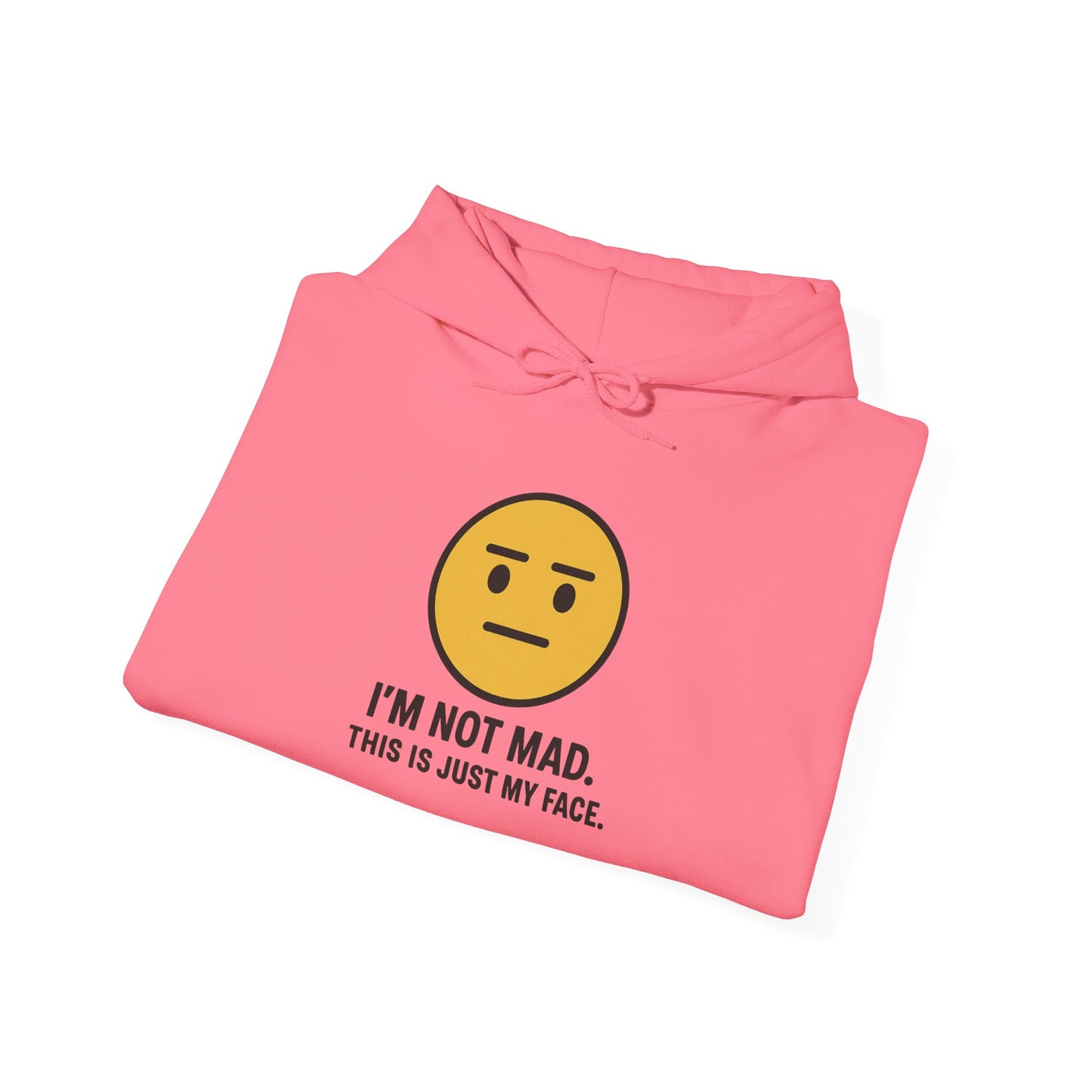 "I'm Not Mad, That's Just My Face" Humorous Hooded Sweatshirt