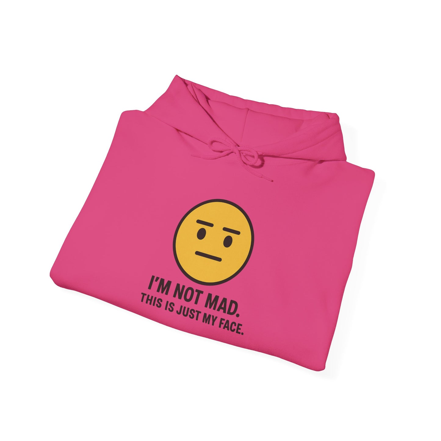 "I'm Not Mad, That's Just My Face" Humorous Hooded Sweatshirt