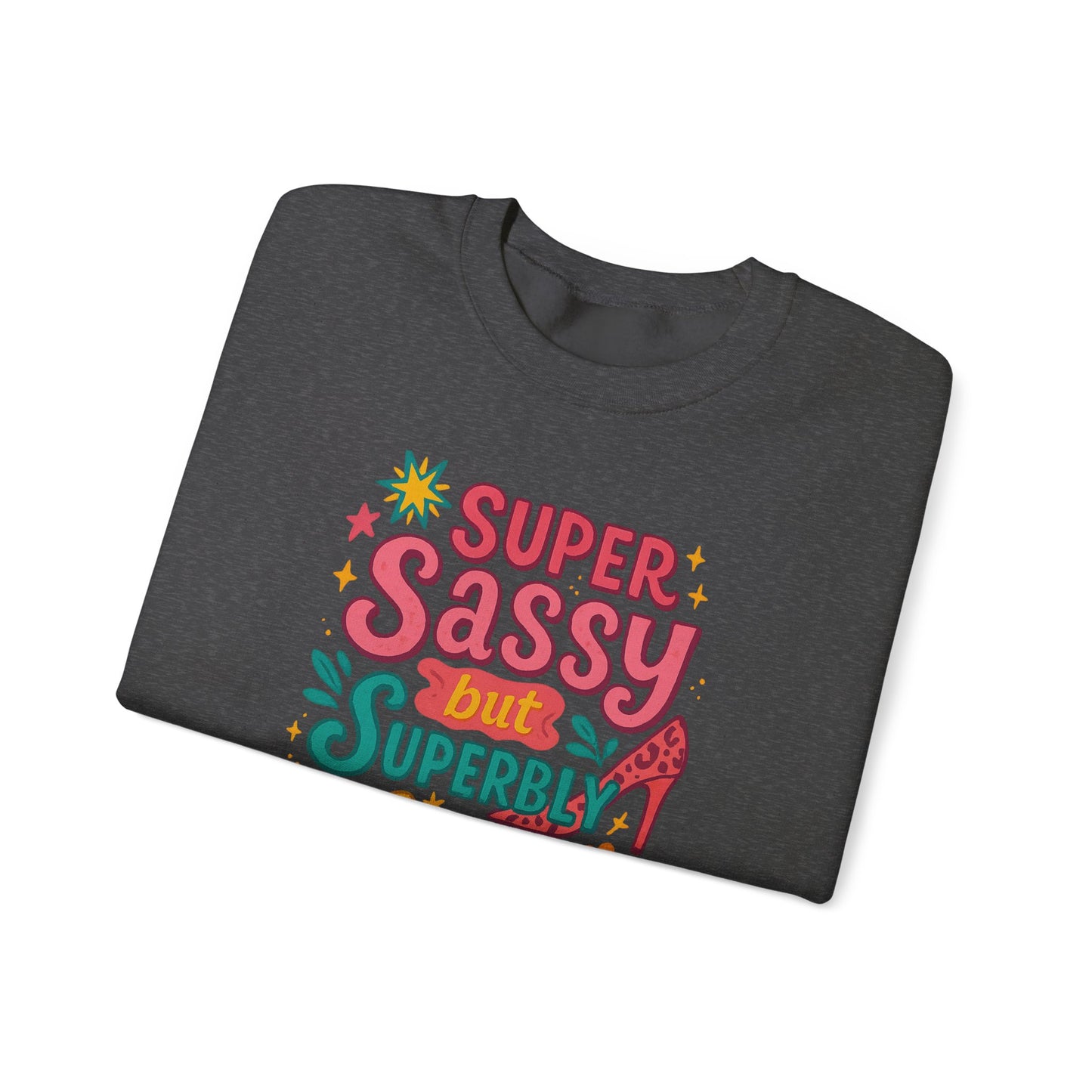 "Super Sassy, but Superbly Classy" Cozy Crewneck Sweatshirt