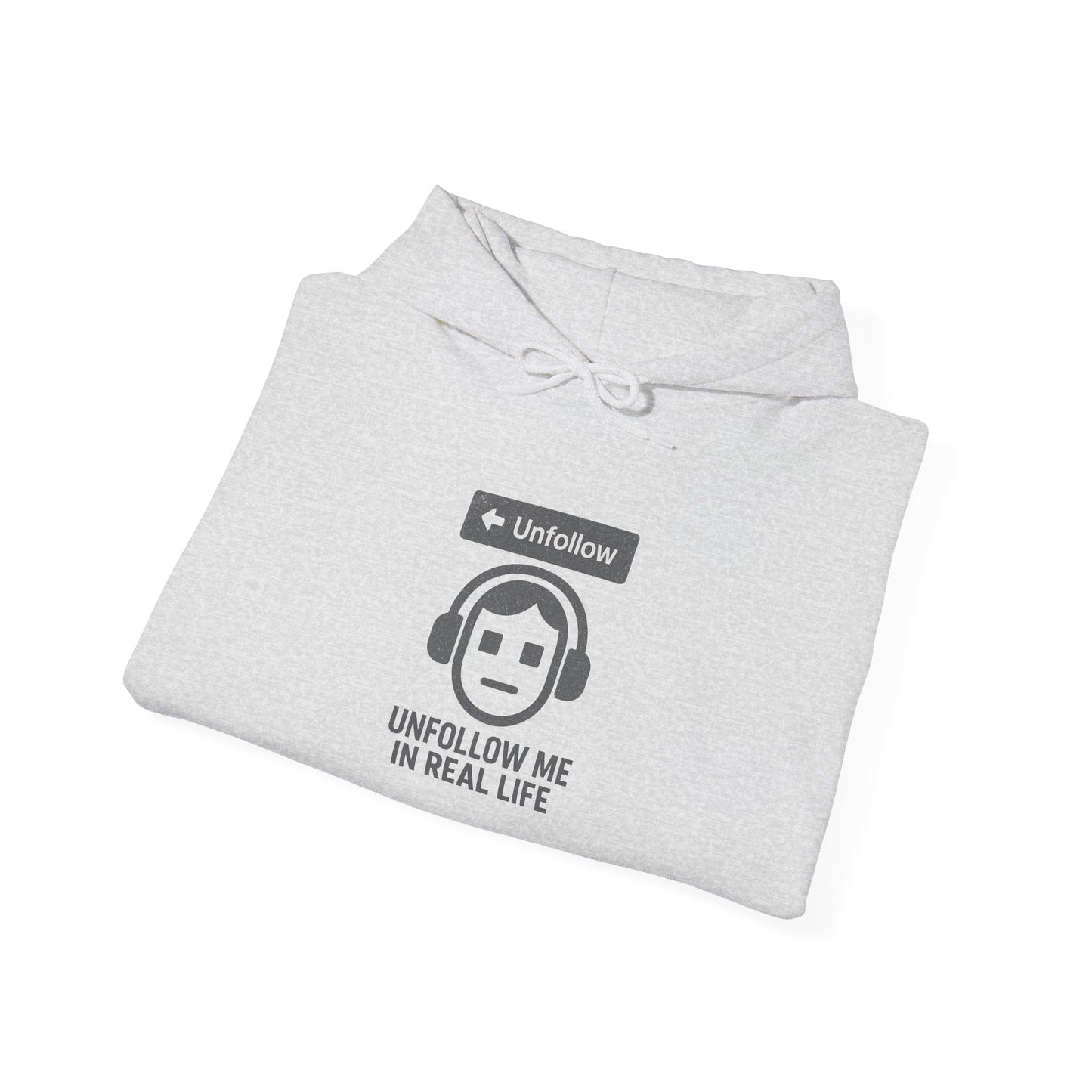 "Unfollow Me in Real Life" Comfy Hoodie for Him or Her