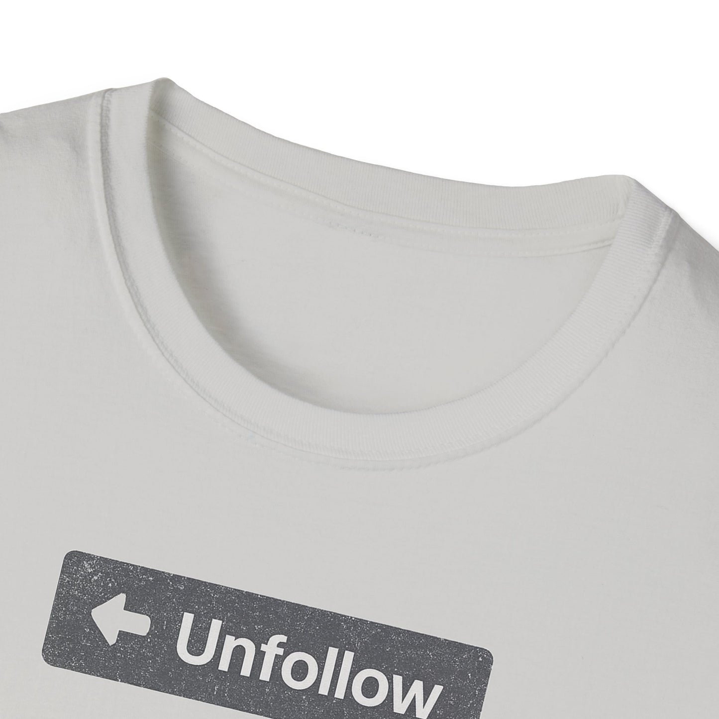 "Unfollow Me in Real Life" Casual Softstyle Tee for Him or Her
