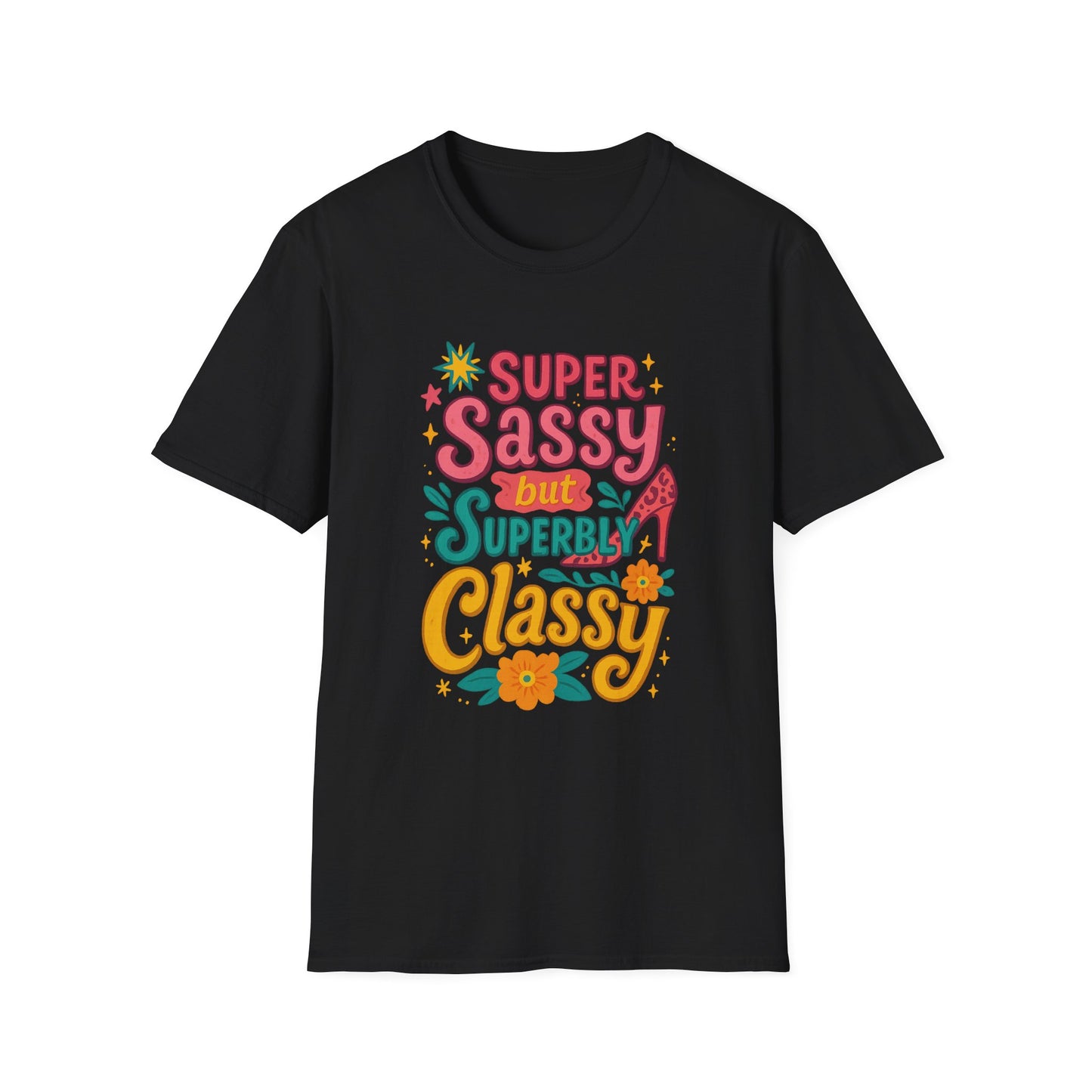 "Super Sassy, but Superbly Classy" Softstyle Tee-Shirt