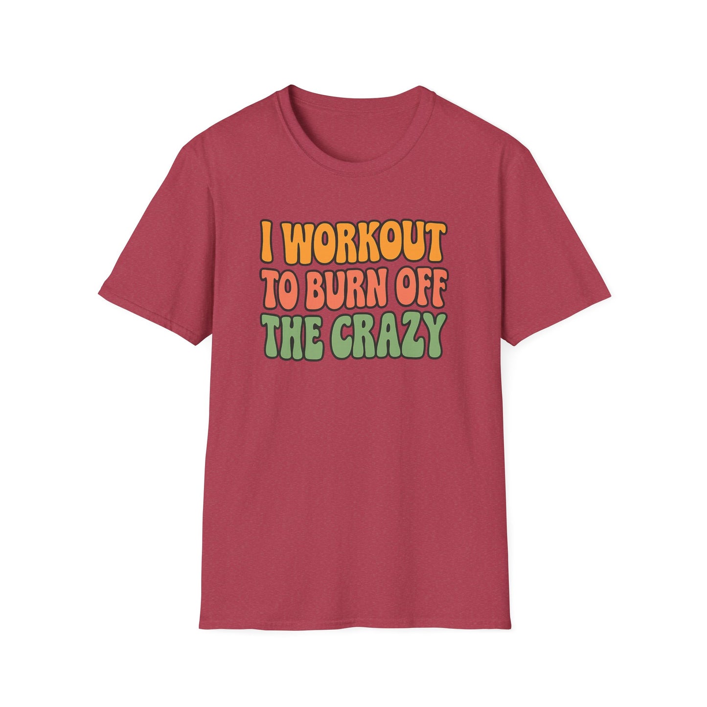 Grit Forge Athletics - "I Workout to Burn Off the Crazy" Workout T-Shirt for Gym Lovers