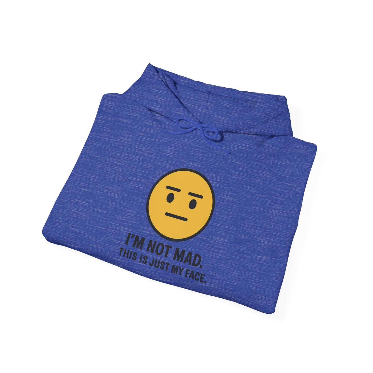 "I'm Not Mad, That's Just My Face" Humorous Hooded Sweatshirt