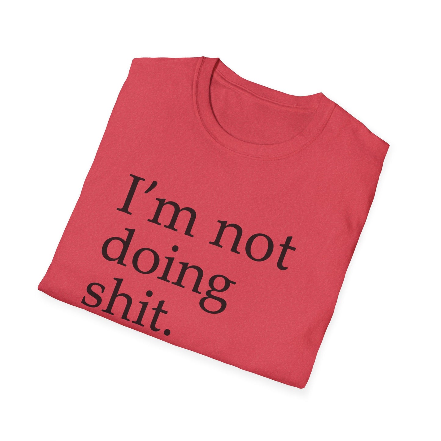 "I'm Not Doing Sht, Mission Accomplished" Humorous T-Shirt for Him or Her