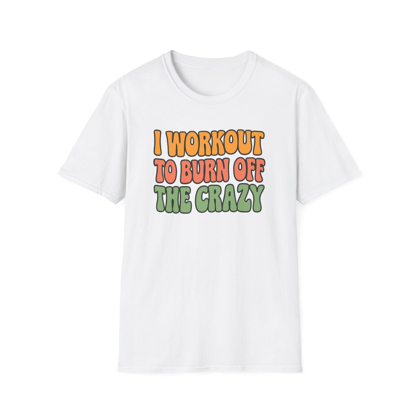 Grit Forge Athletics - "I Workout to Burn Off the Crazy" Workout T-Shirt for Gym Lovers