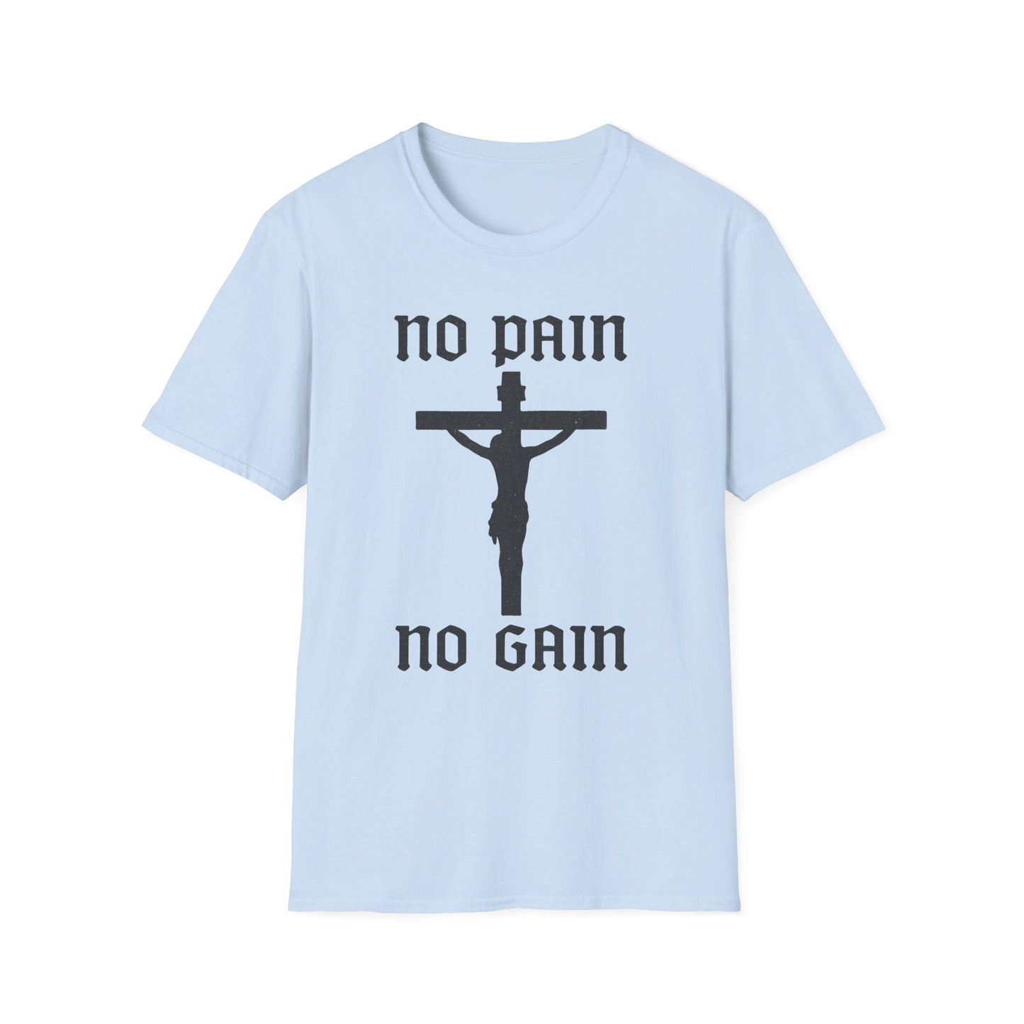 No Pain, No Gain Christian Tee Shirt - His Pain Freed Us