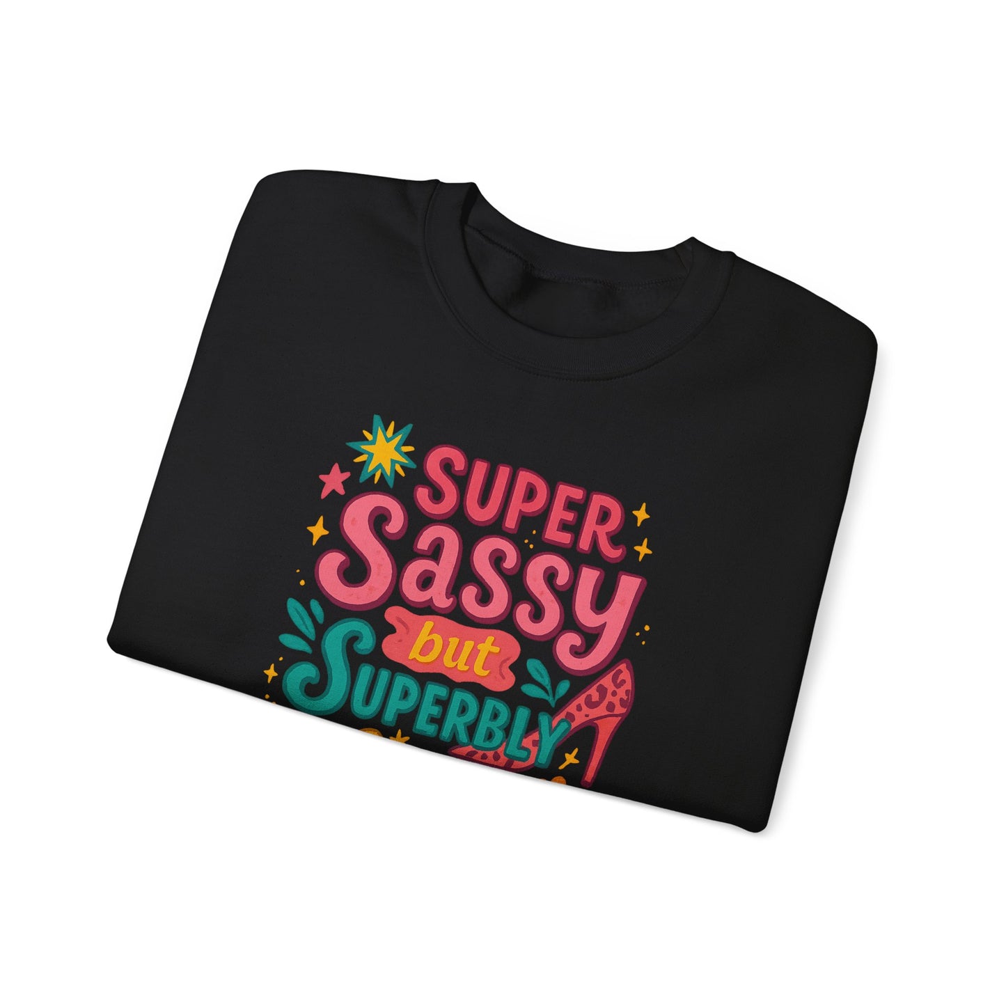 "Super Sassy, but Superbly Classy" Cozy Crewneck Sweatshirt