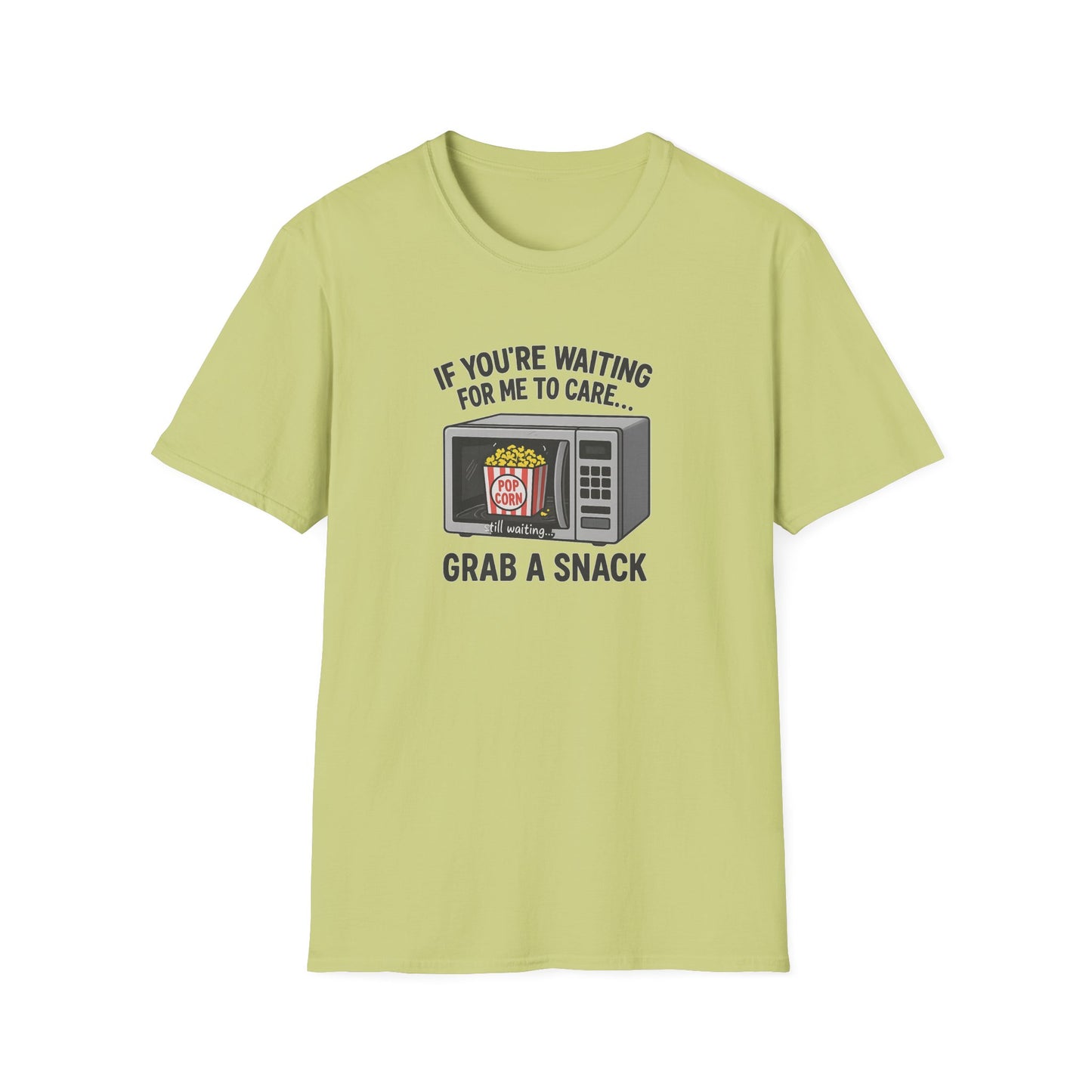 "If You're Waiting for Me to Care, Grab a Snack" Snarky Graphic-Tee