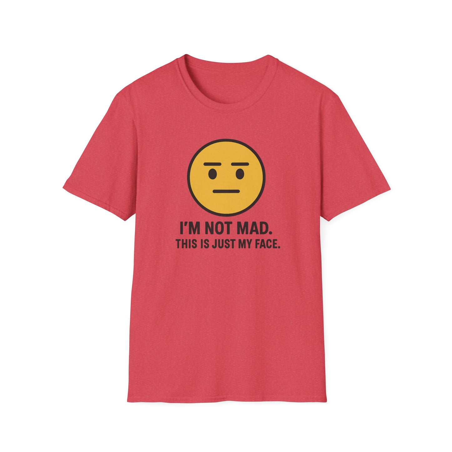 "I’m Not Mad, This is Just My Face" Humorous Tee Shirt