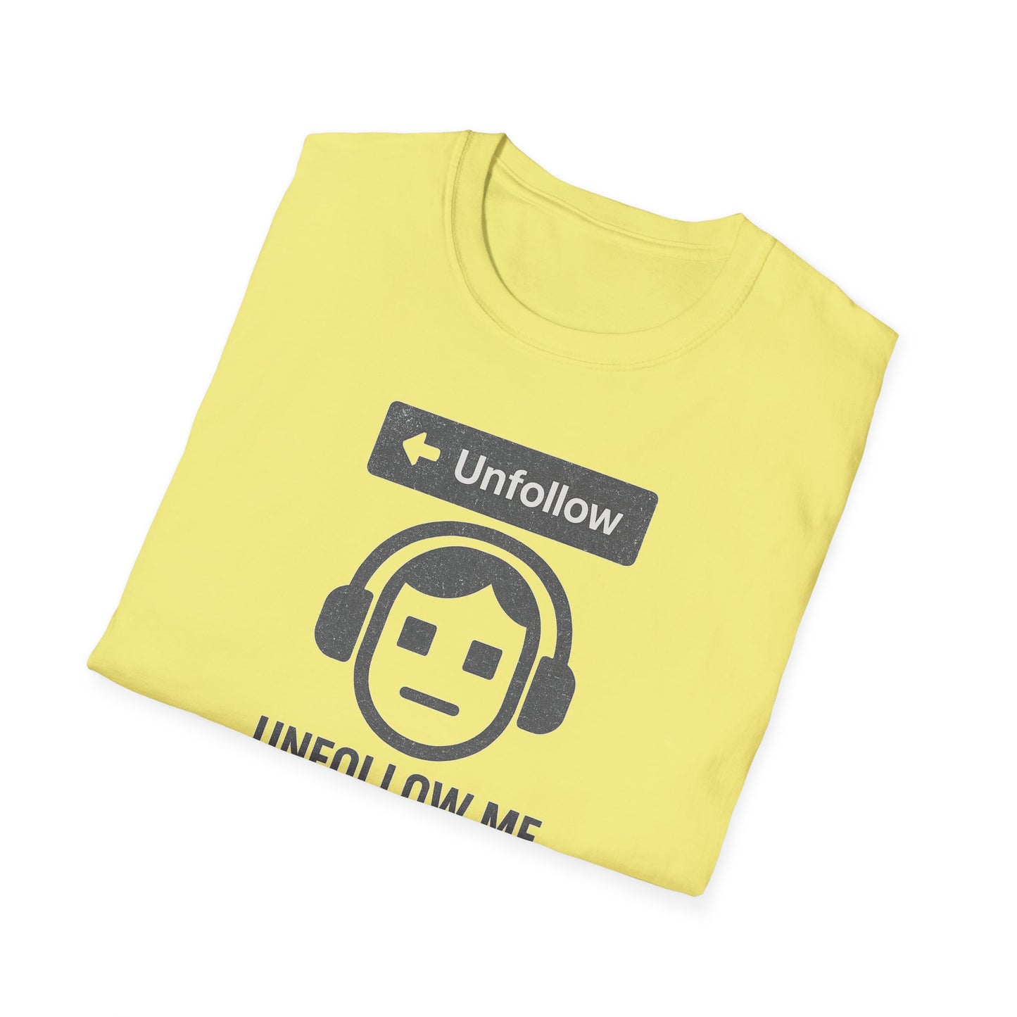 "Unfollow Me in Real Life" Casual Softstyle Tee for Him or Her