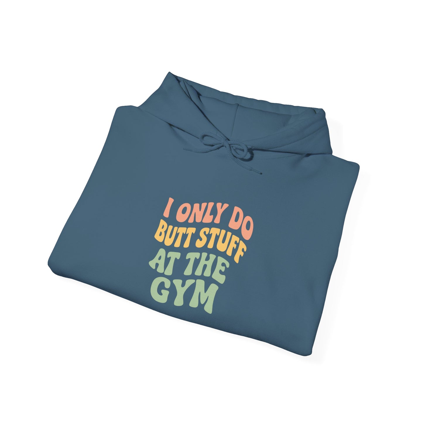 Grit Forge Athletics - "I Only Do Butt Stuff at the Gym" Motivational Hoodie for Gym Lovers