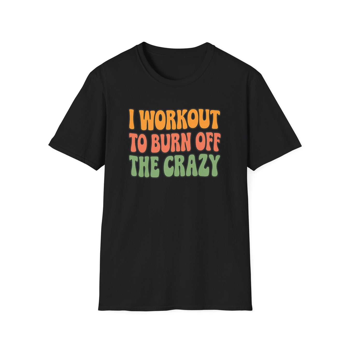 Grit Forge Athletics - "I Workout to Burn Off the Crazy" Workout T-Shirt for Gym Lovers