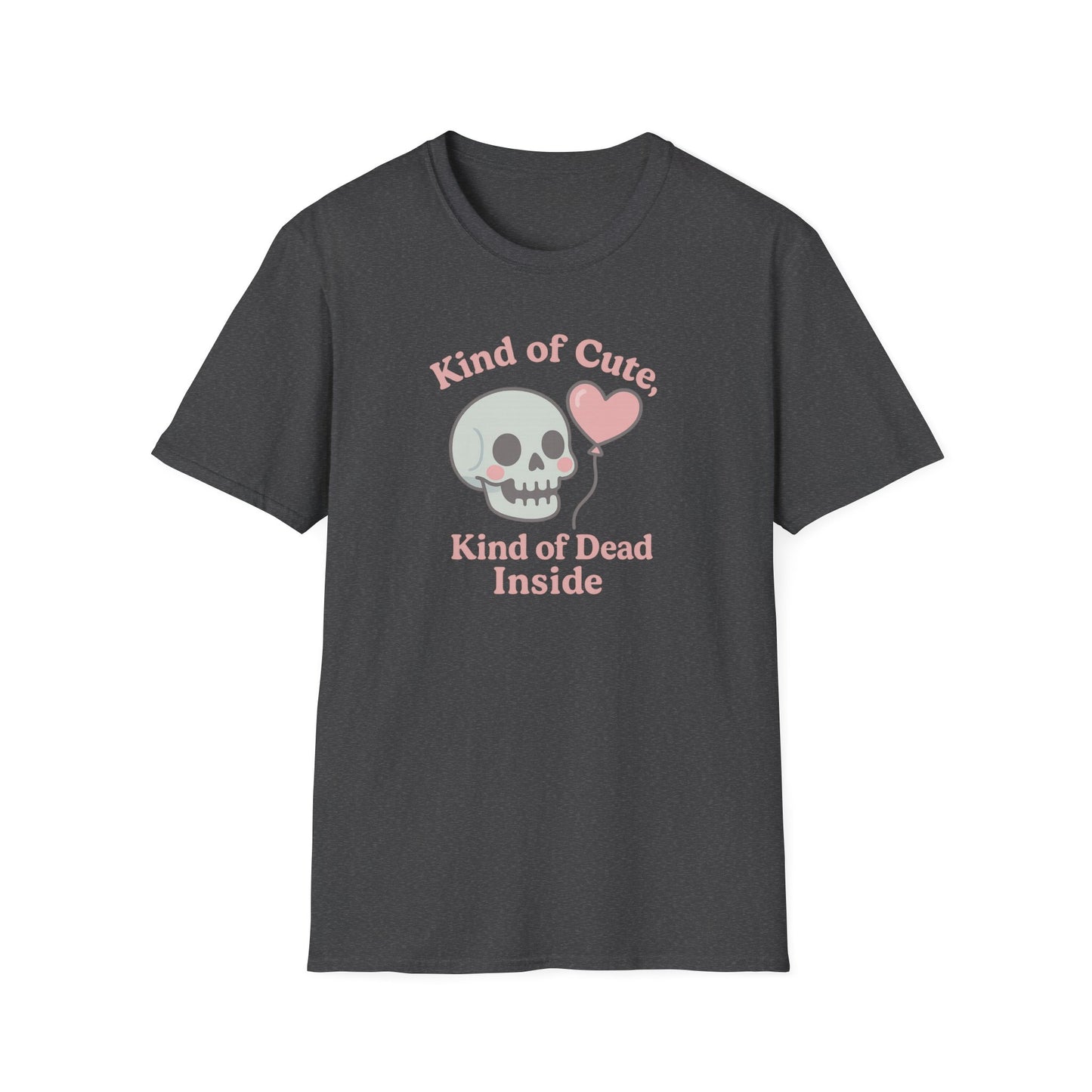 "Kinda Cute, Kinda Dead Inside" - Skull and Heart Quote T-Shirt for Her