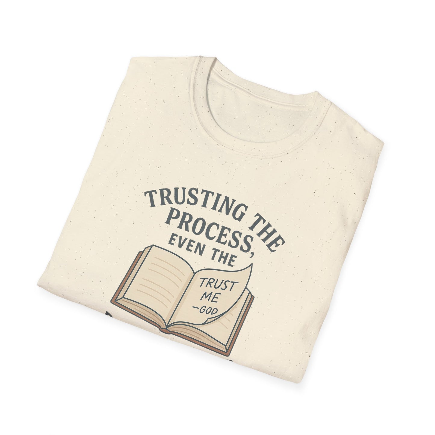 "Trust the Process", Trust in God, Casual Tee for Him or Her