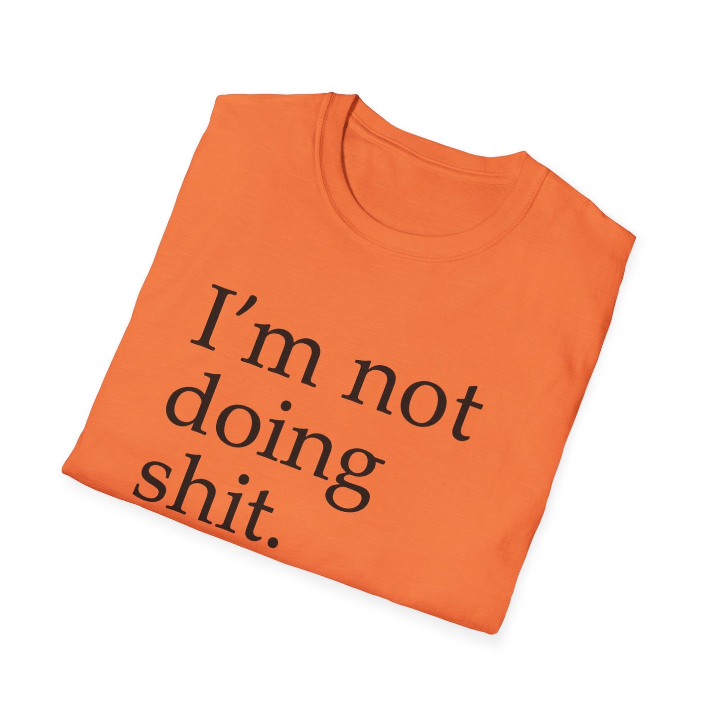"I'm Not Doing Sht, Mission Accomplished" Humorous T-Shirt for Him or Her