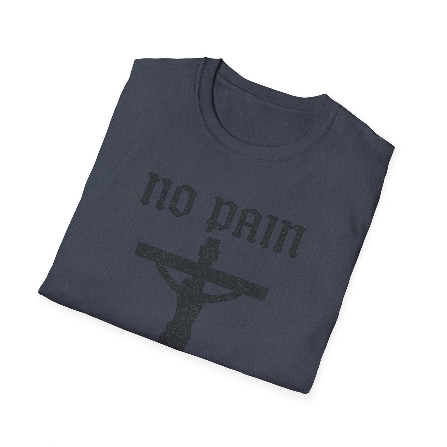 No Pain, No Gain Christian Tee Shirt - His Pain Freed Us