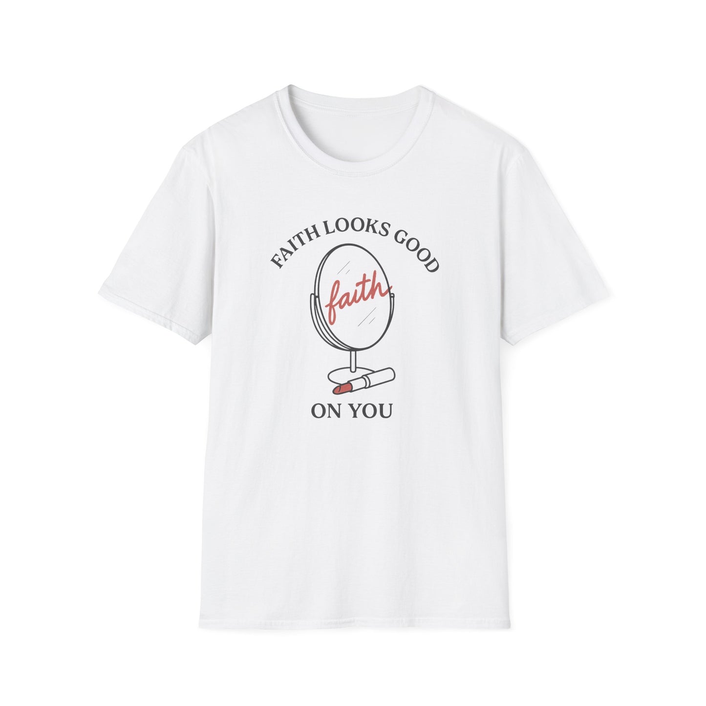 "Faith Looks Good on You" Inspirational Tee-Shirt