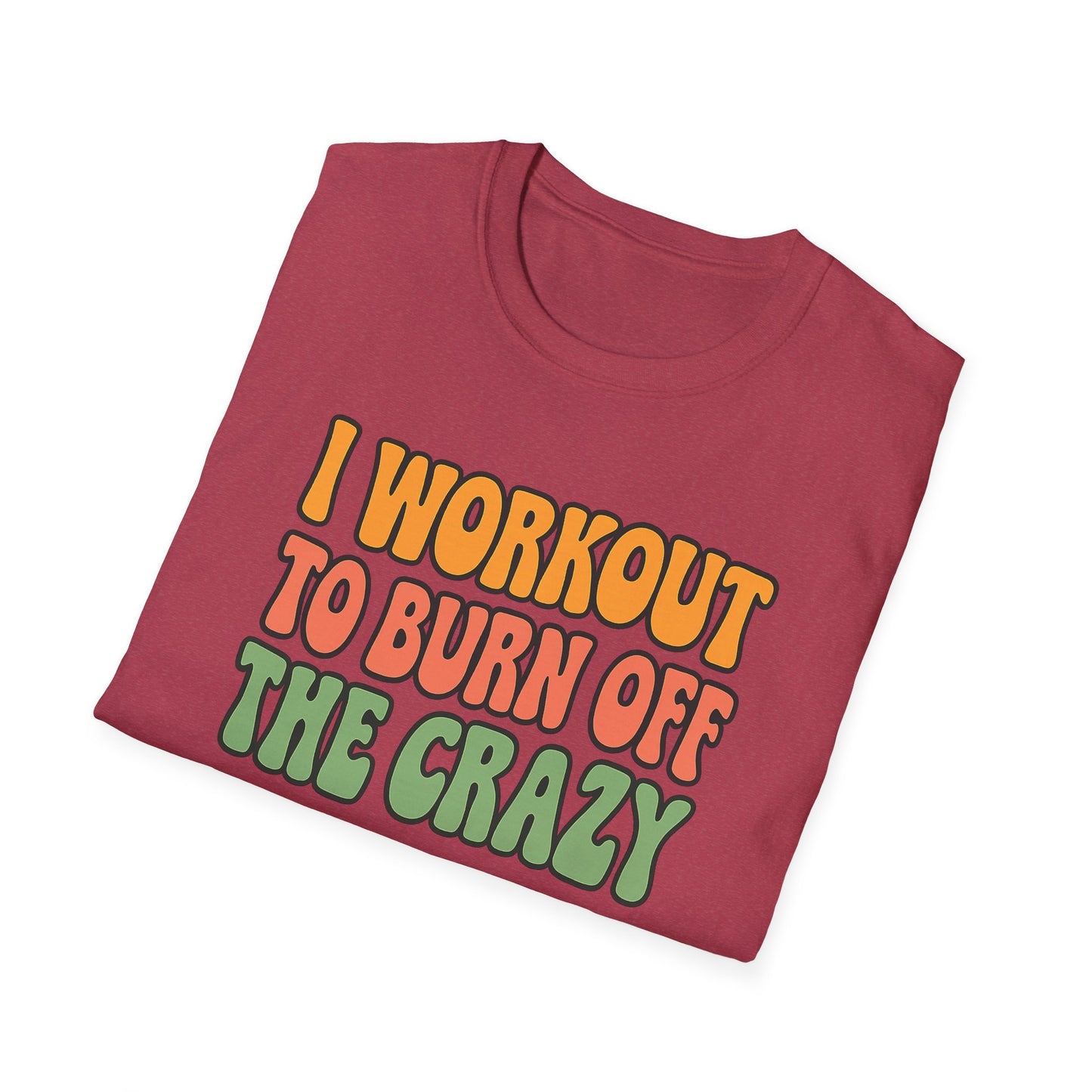 Grit Forge Athletics - "I Workout to Burn Off the Crazy" Workout T-Shirt for Gym Lovers
