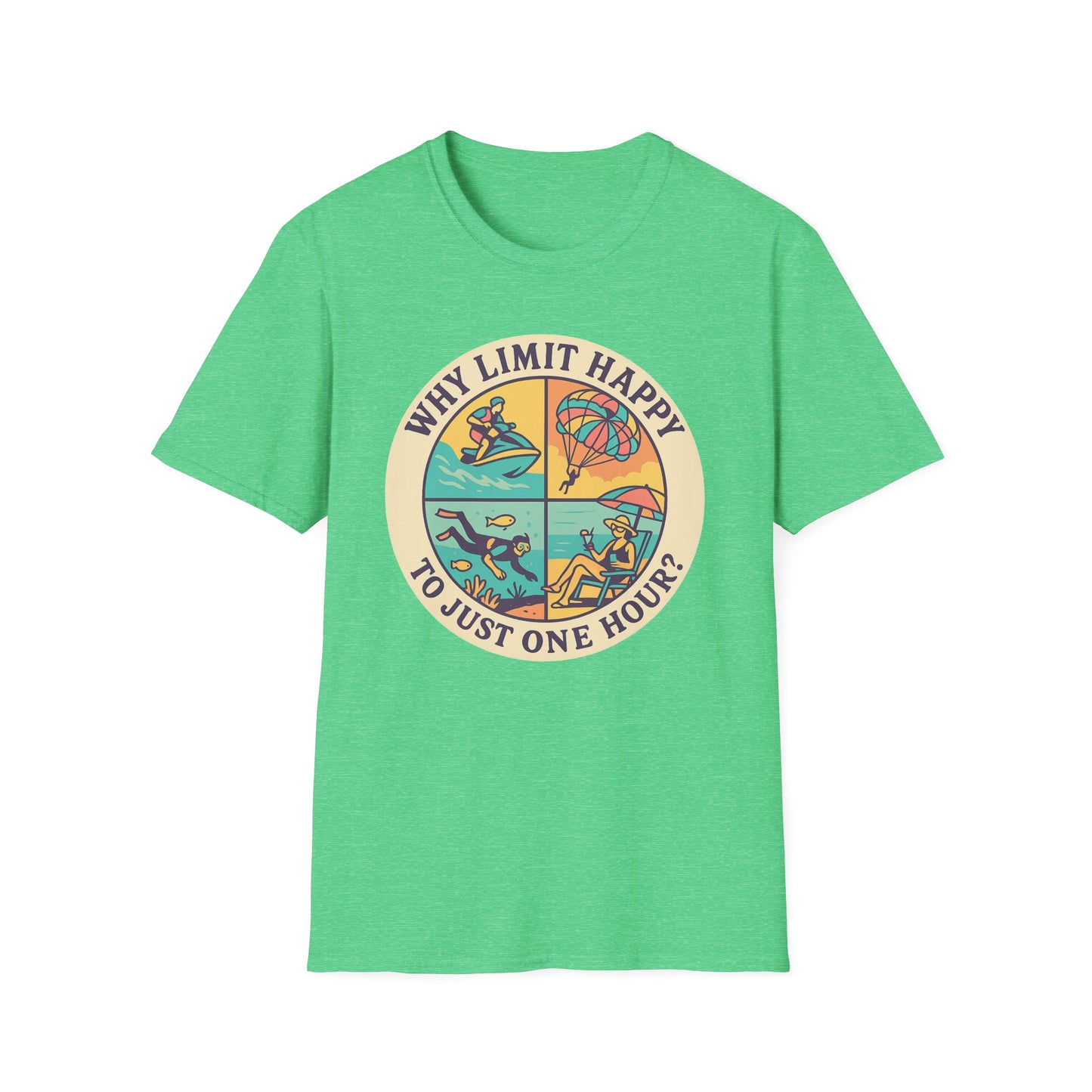 "Why Limit Happy to Just One Hour?" Summer Vibes Tee-Shirt for Him or Her