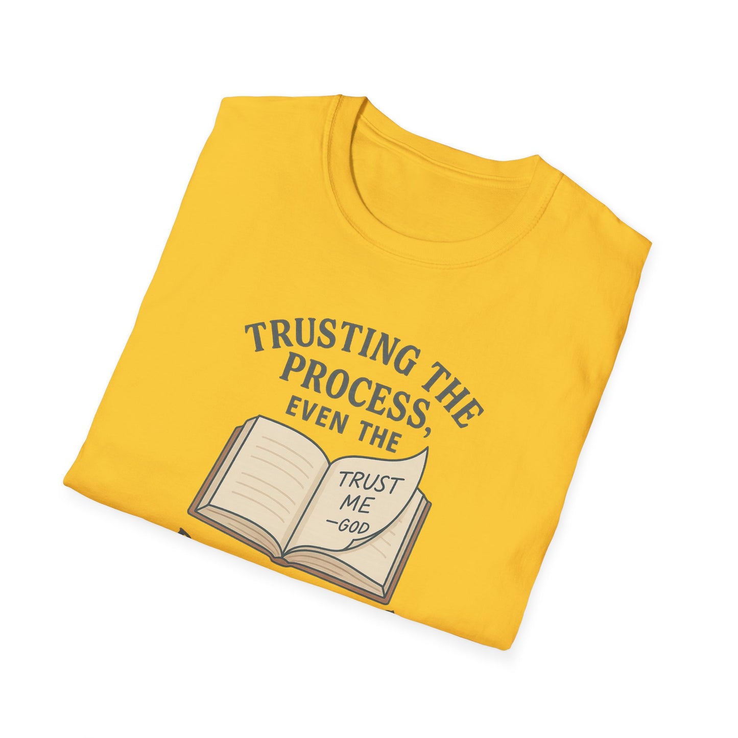 "Trust the Process", Trust in God, Casual Tee for Him or Her