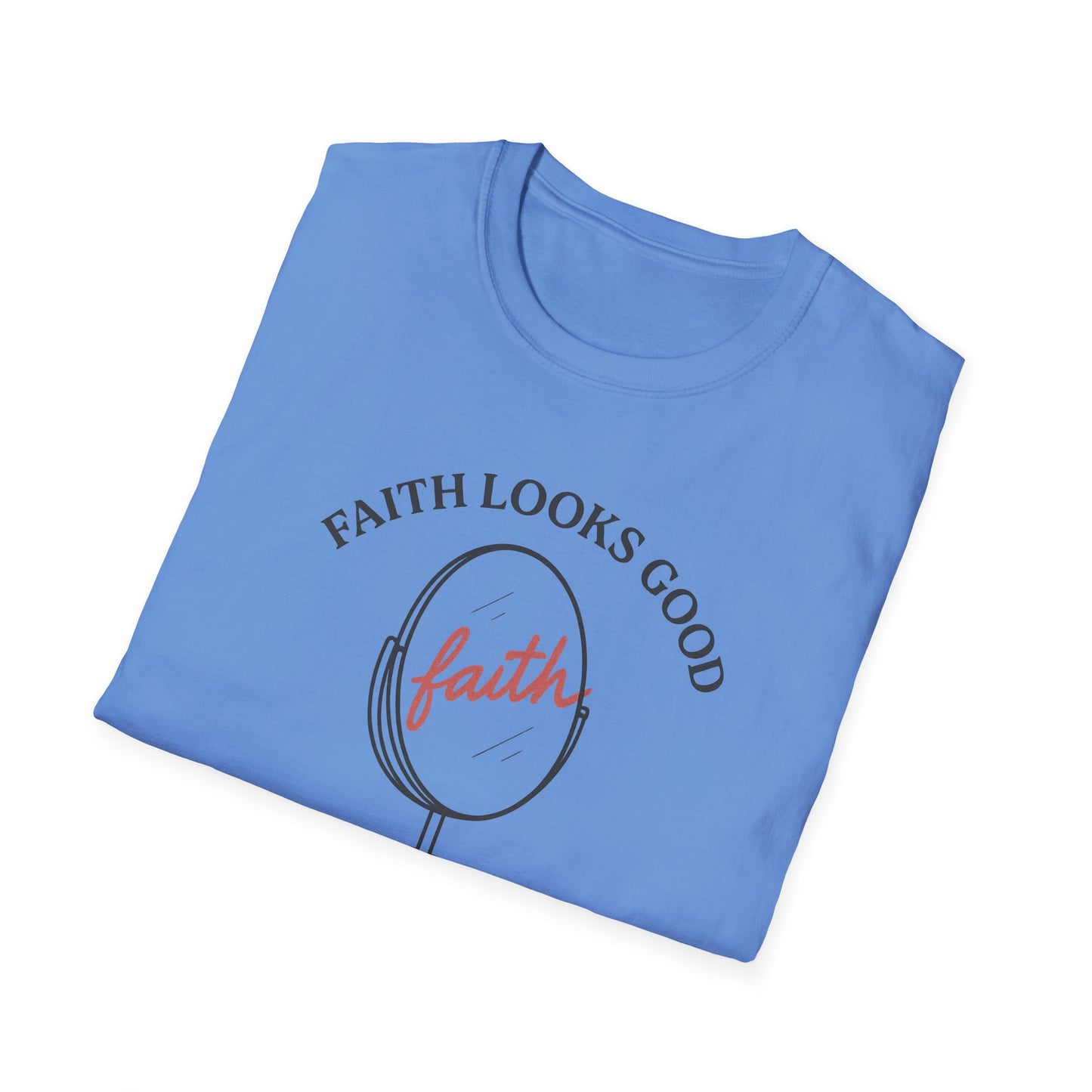 "Faith Looks Good on You" Inspirational Tee-Shirt