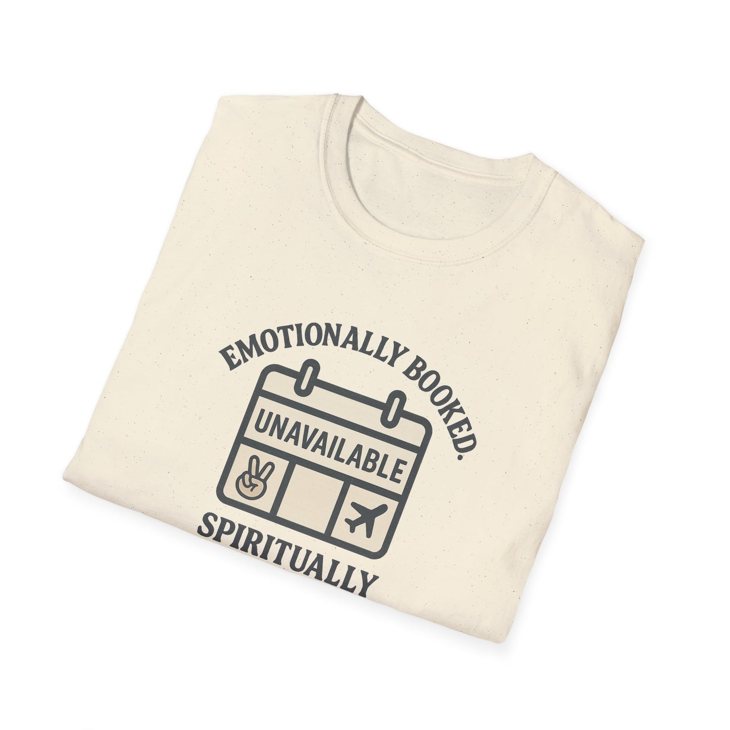 "Emotionally Booked Spiritually Unavailable" Playful T-Shirt